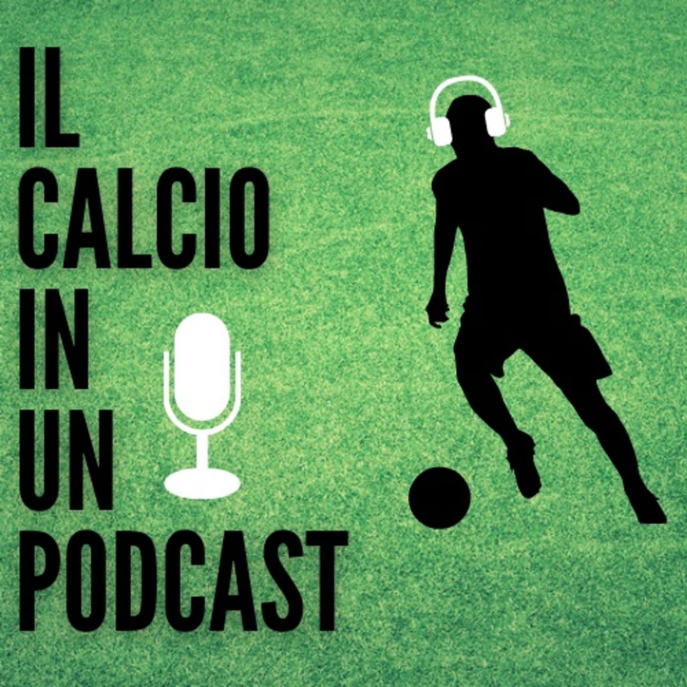 Il Calcio In Un Podcast - Podcast