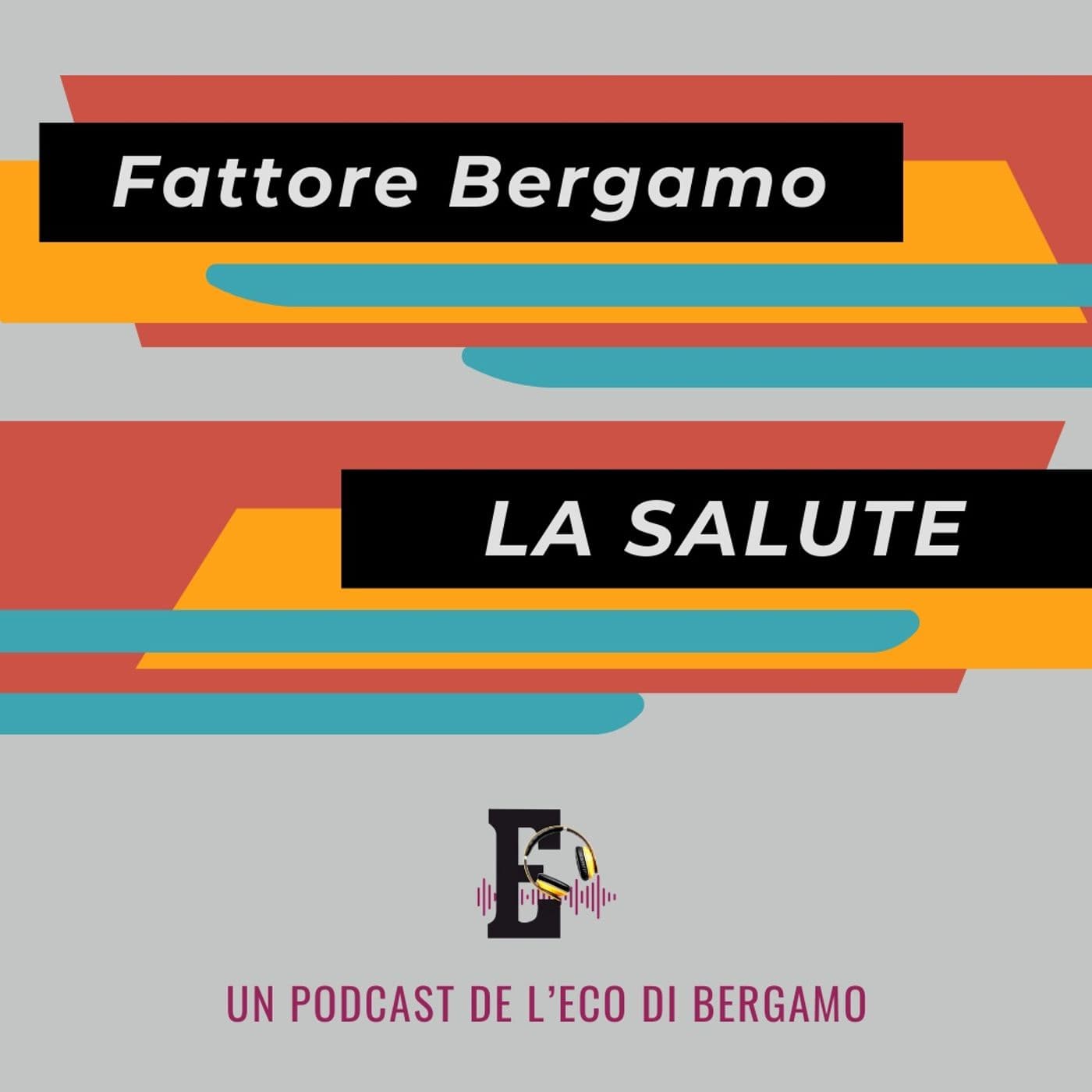 Fattore Bergamo - La Salute - Podcast