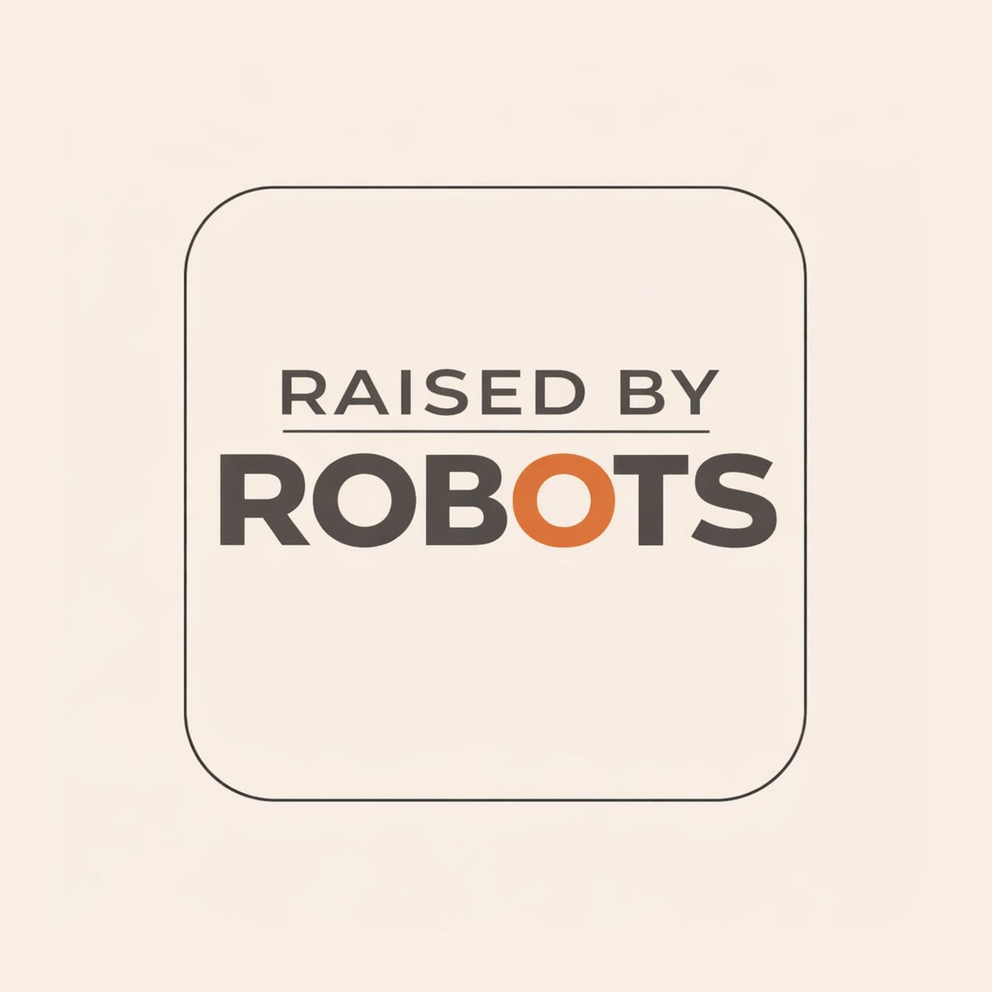 Raised By Robots - Podcasts