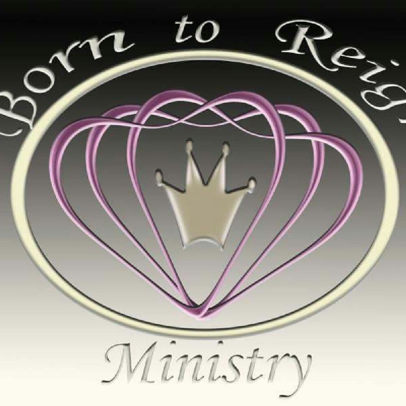 Born to Reign Ministry - Podcasts