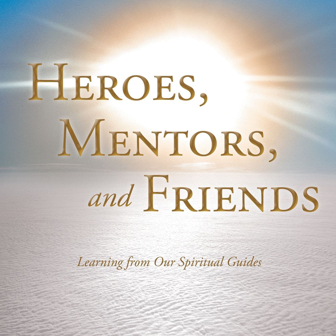 Heroes Mentors & Friends-John Dowd Jr - Podcasts