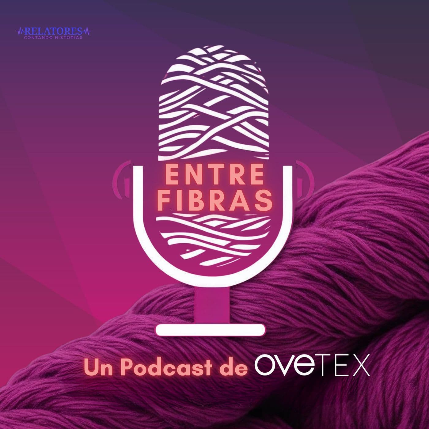 Entre Fibras por Ovetex - Podcasts