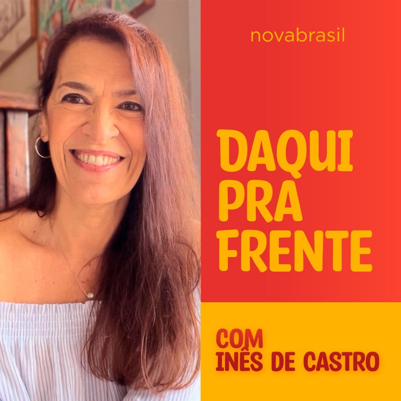 Daqui pra Frente com Inês de Castro - Podcasts