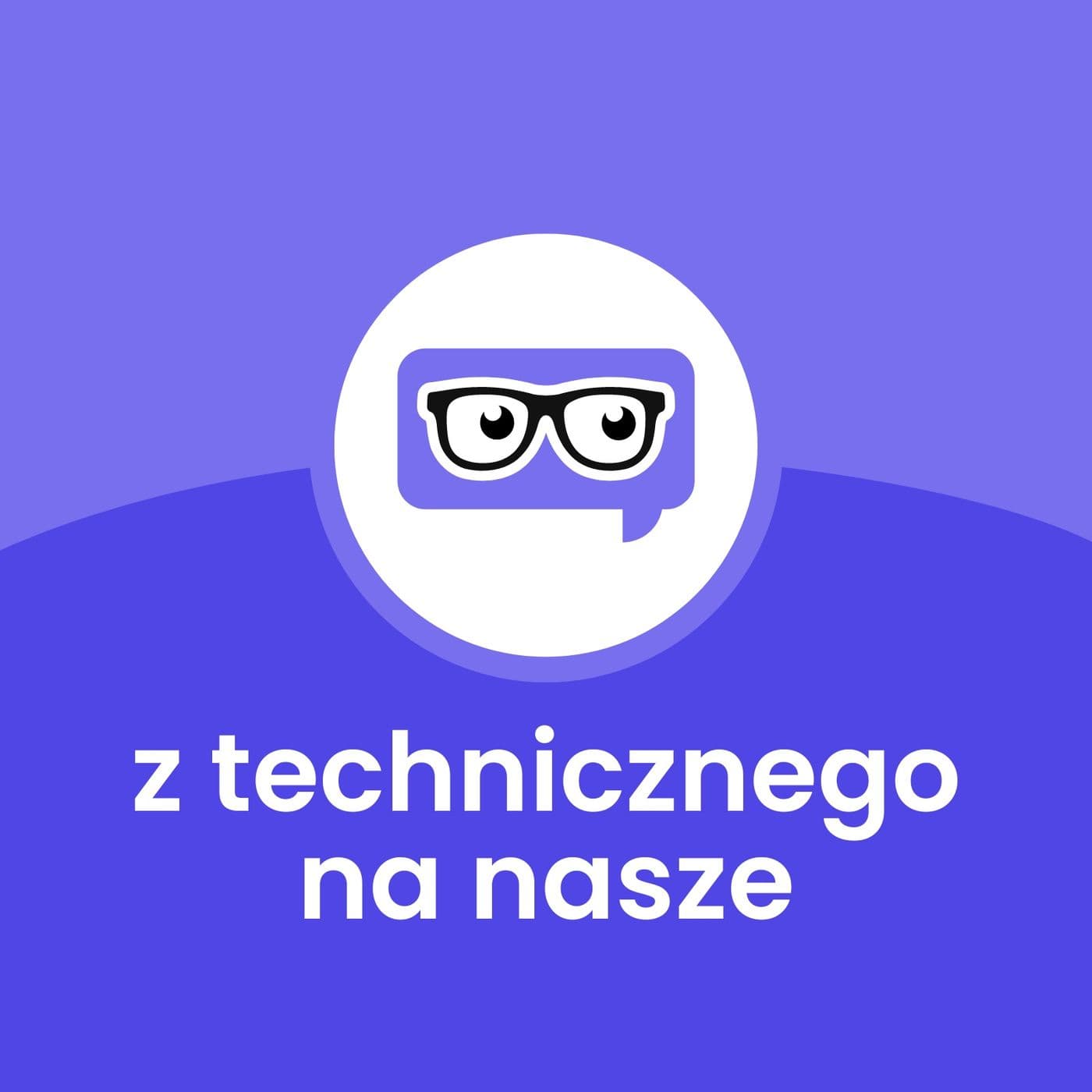z technicznego na nasze - Podcasty