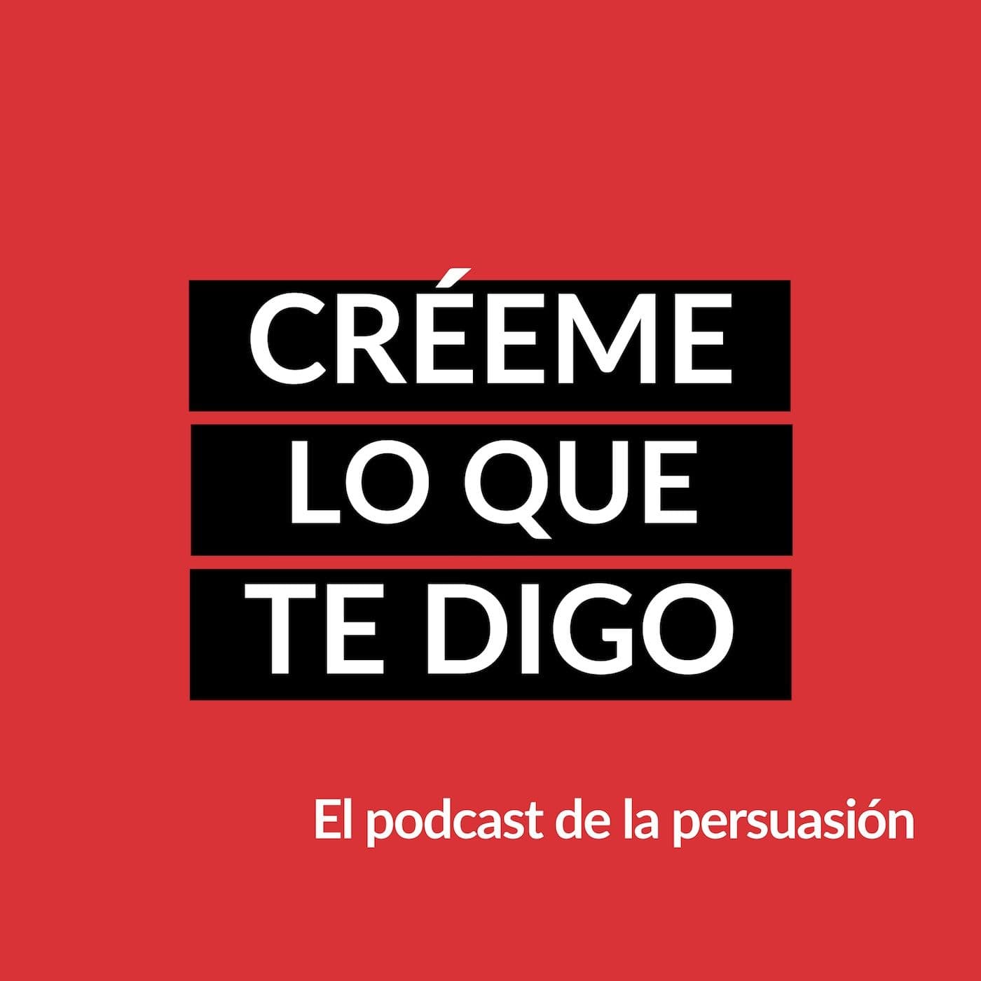 Créeme lo que te digo. - Podcasts