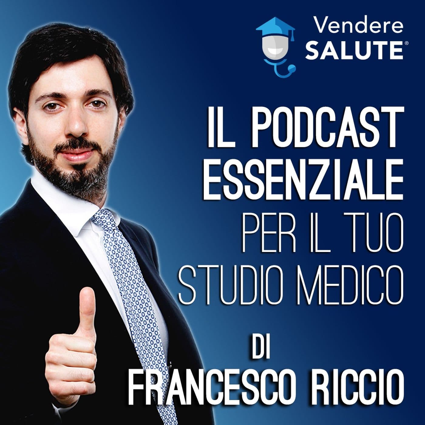 Vendere Salute® - Il Podcast essenziale per il tuo Studio Medico - Podcast