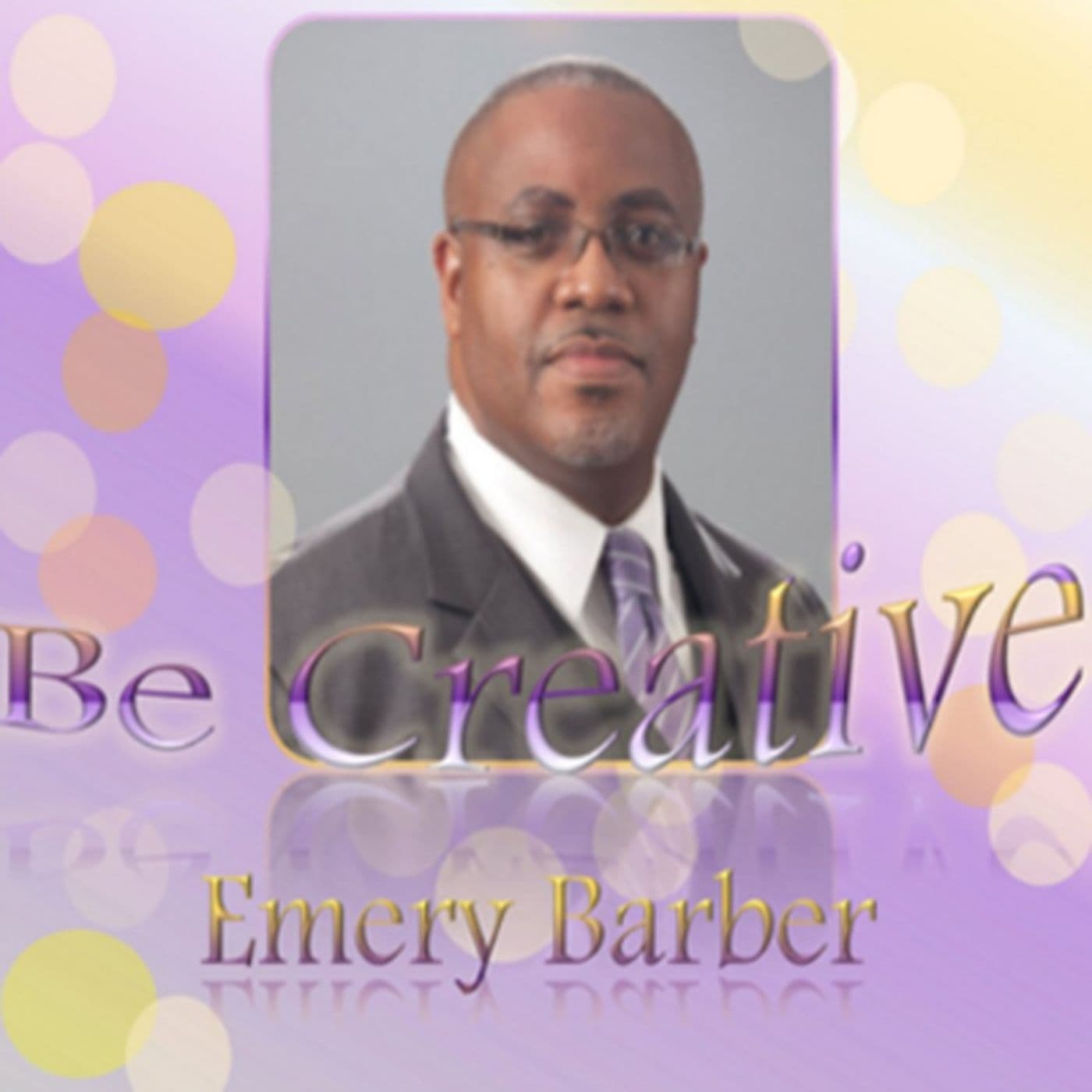 Be Creative, with Emery B. Barber - Podcasts