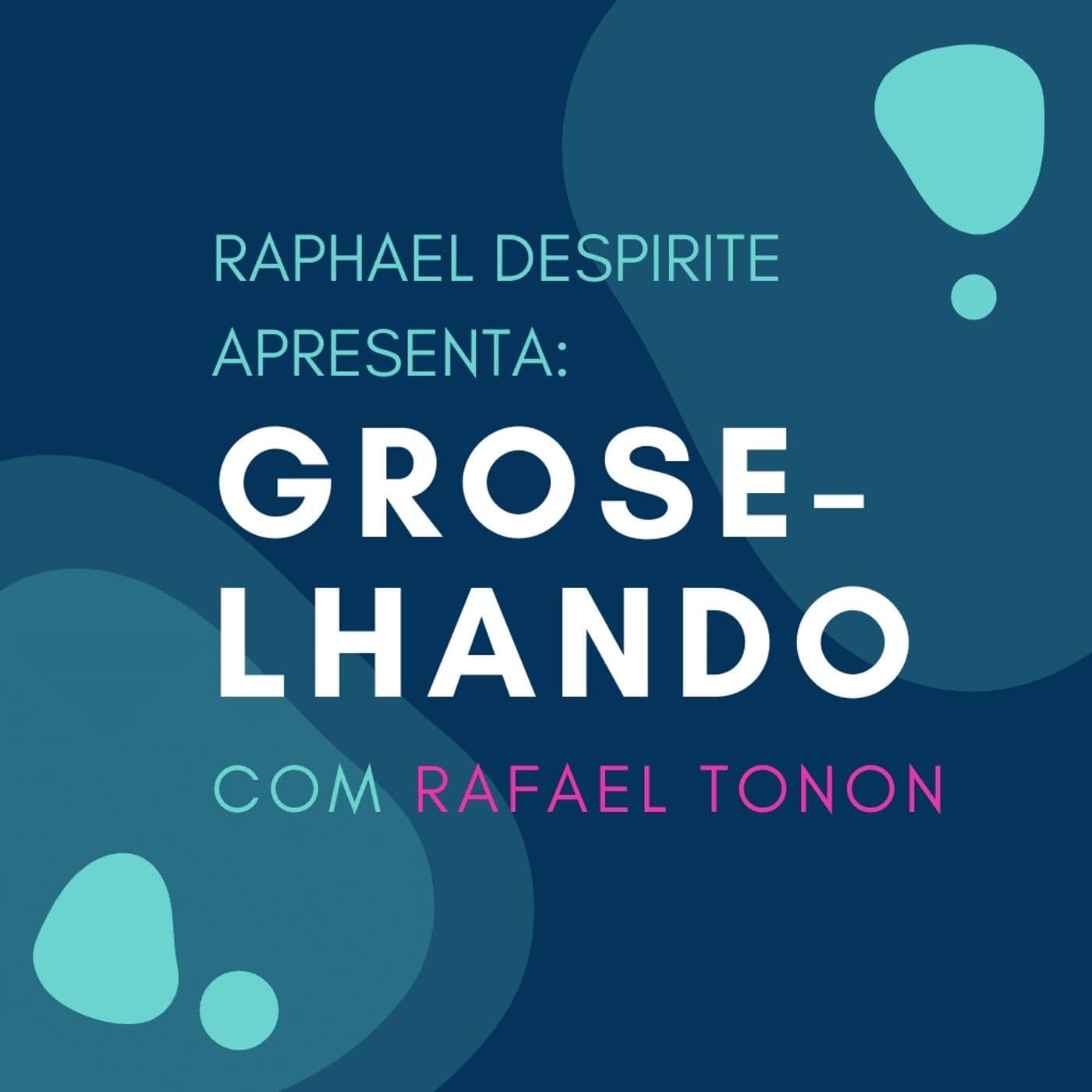 GROSELHANDO com Raphael Despirite - Podcasts