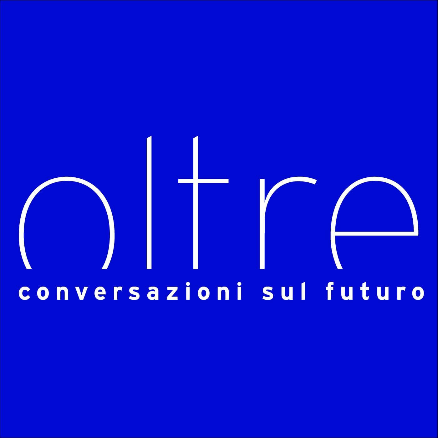 Oltre: conversazioni sul futuro - Podcasts