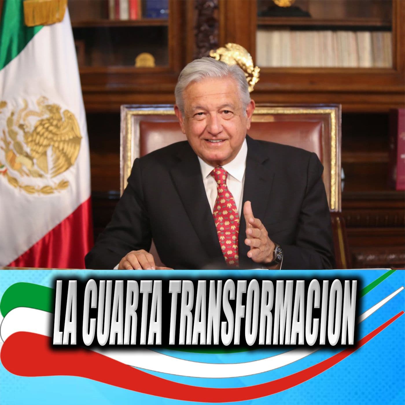 LA CUARTA TRANSFORMACION