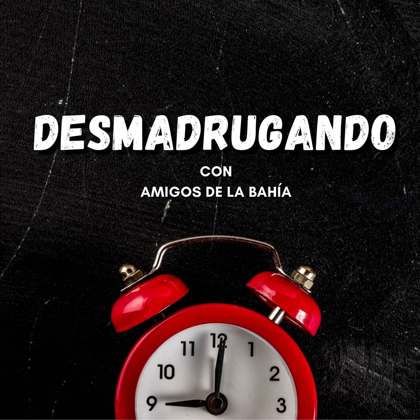 Desmadrugando - Podcasts