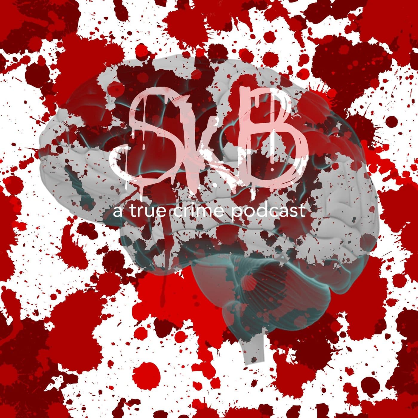 SkB - Dissecting the Serial Killer's Brain - Podcasts