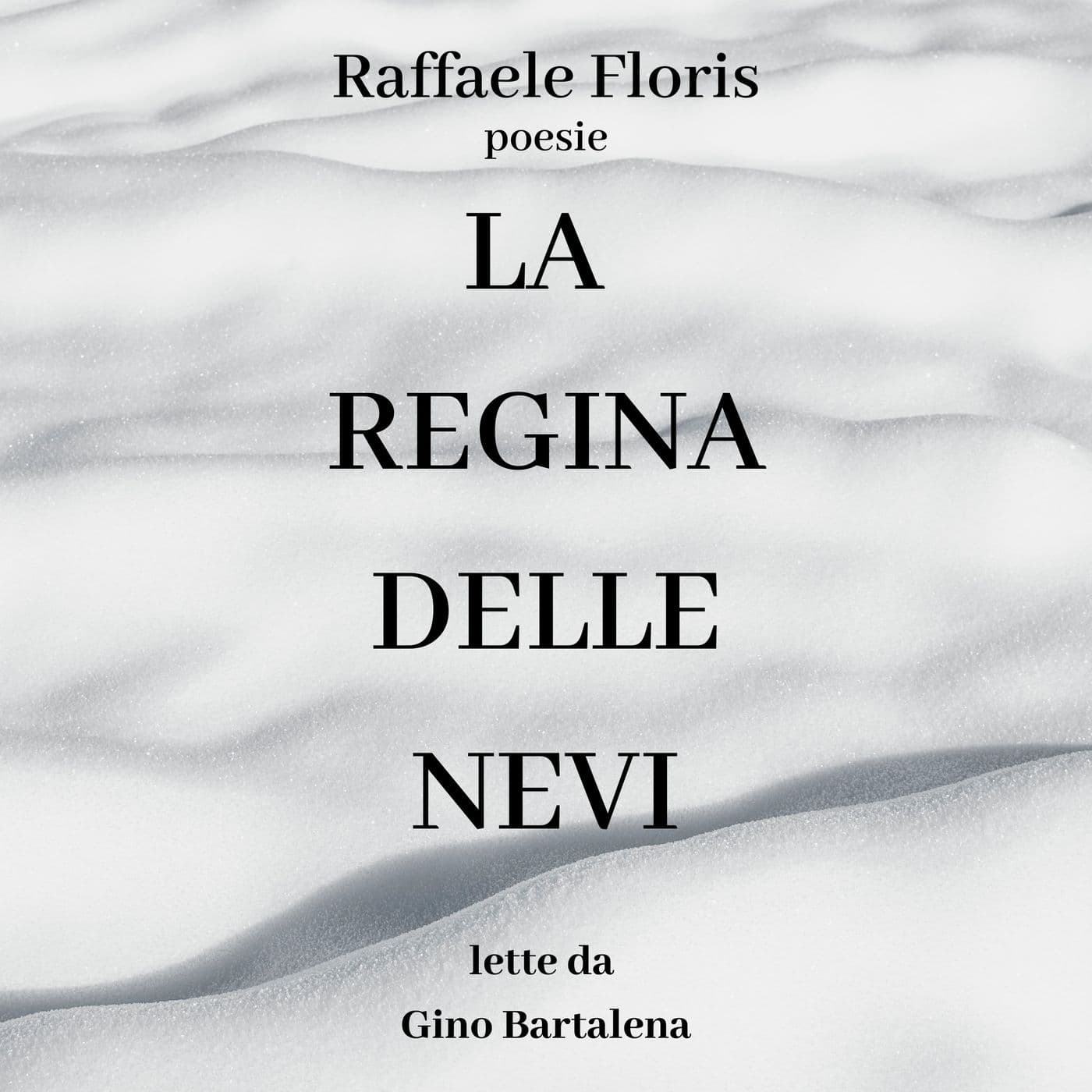 La Regina delle Nevi - poesie di Raffaele Floris lette da Gino Bartalena - Podcast