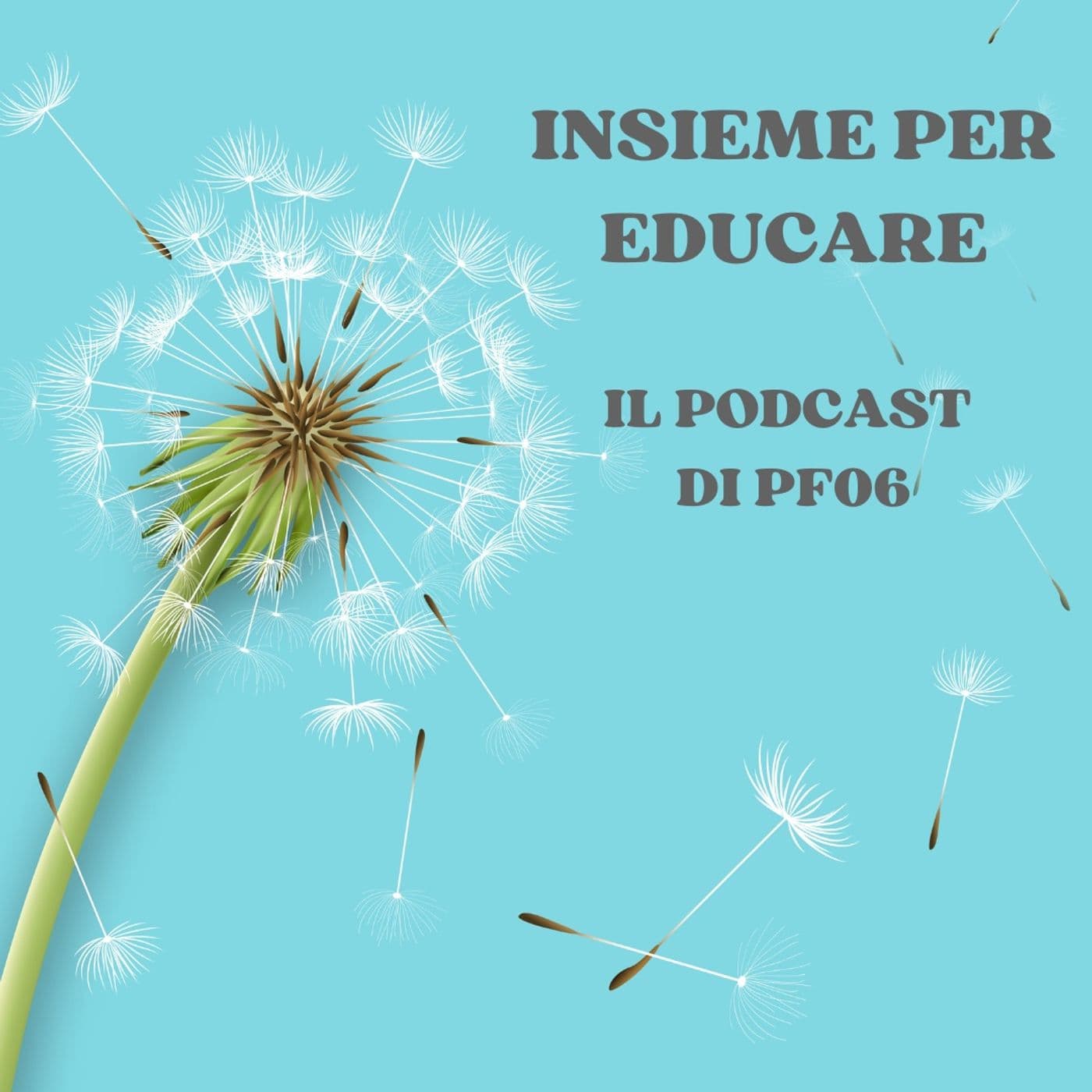 Insieme per educare - PF06 - Podcast