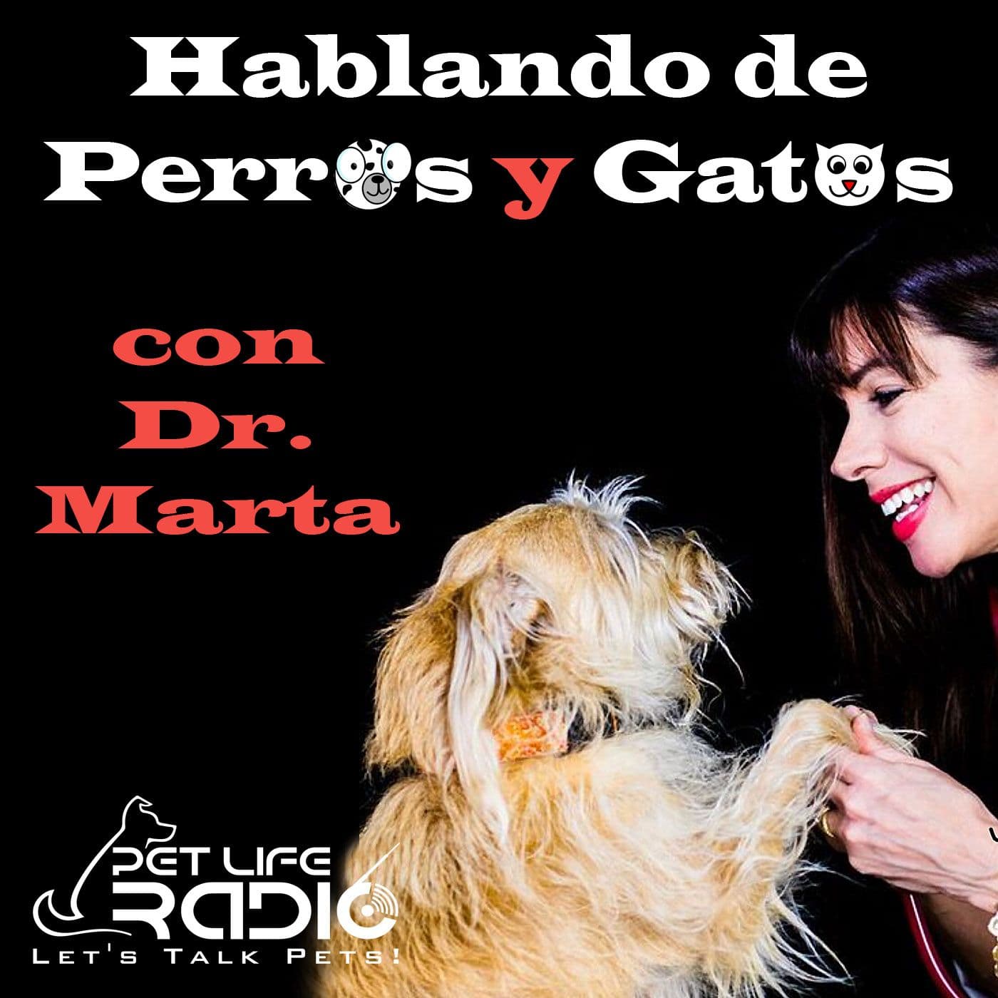 Hablando de Perros y Gatos con Dr. Marta- Pet Life Radio Original - Podcasts
