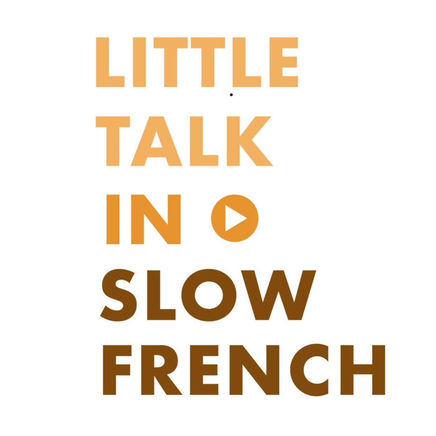 Little Talk in Slow French - Podcasts
