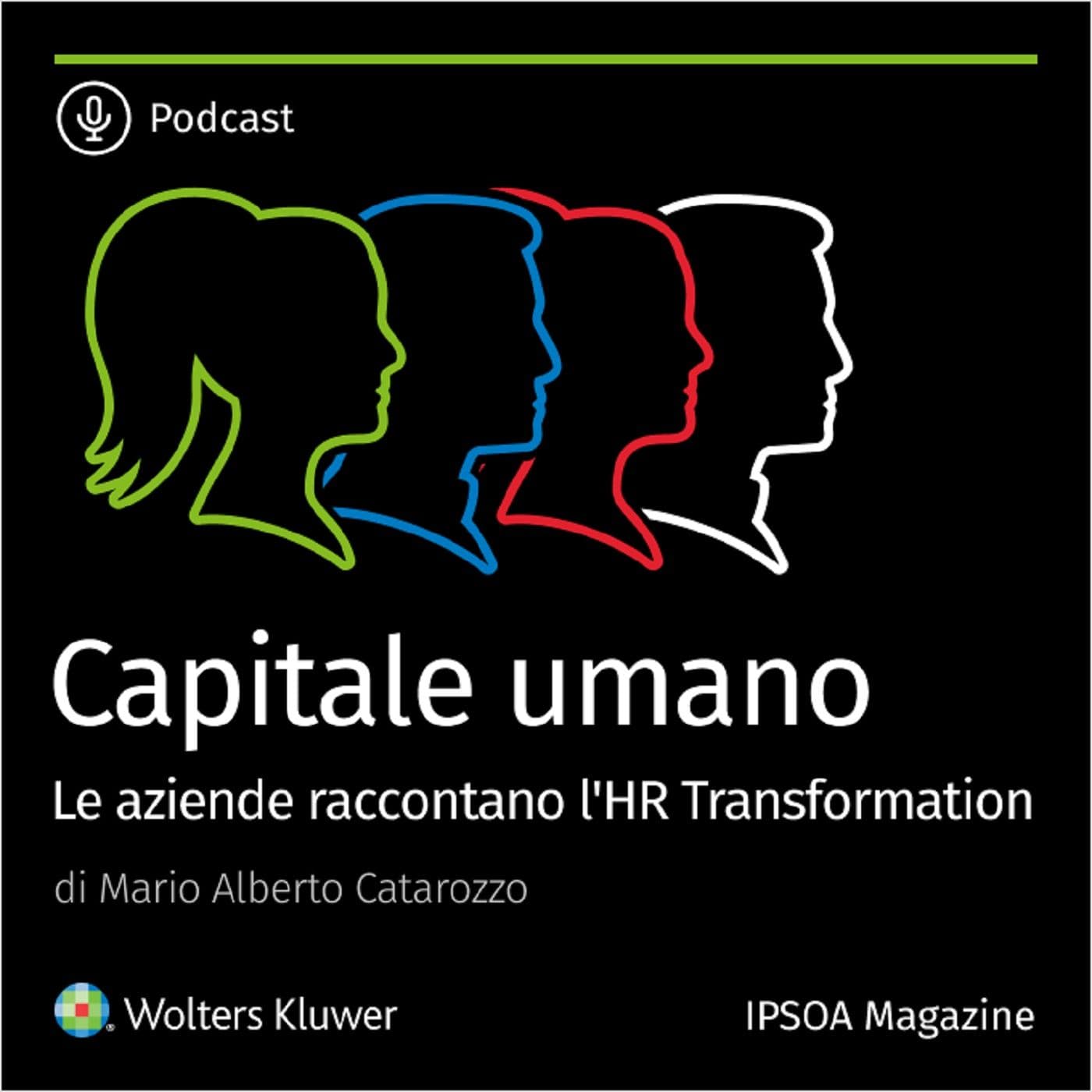 Capitale umano. Le aziende raccontano l’HR Transformation - Podcast