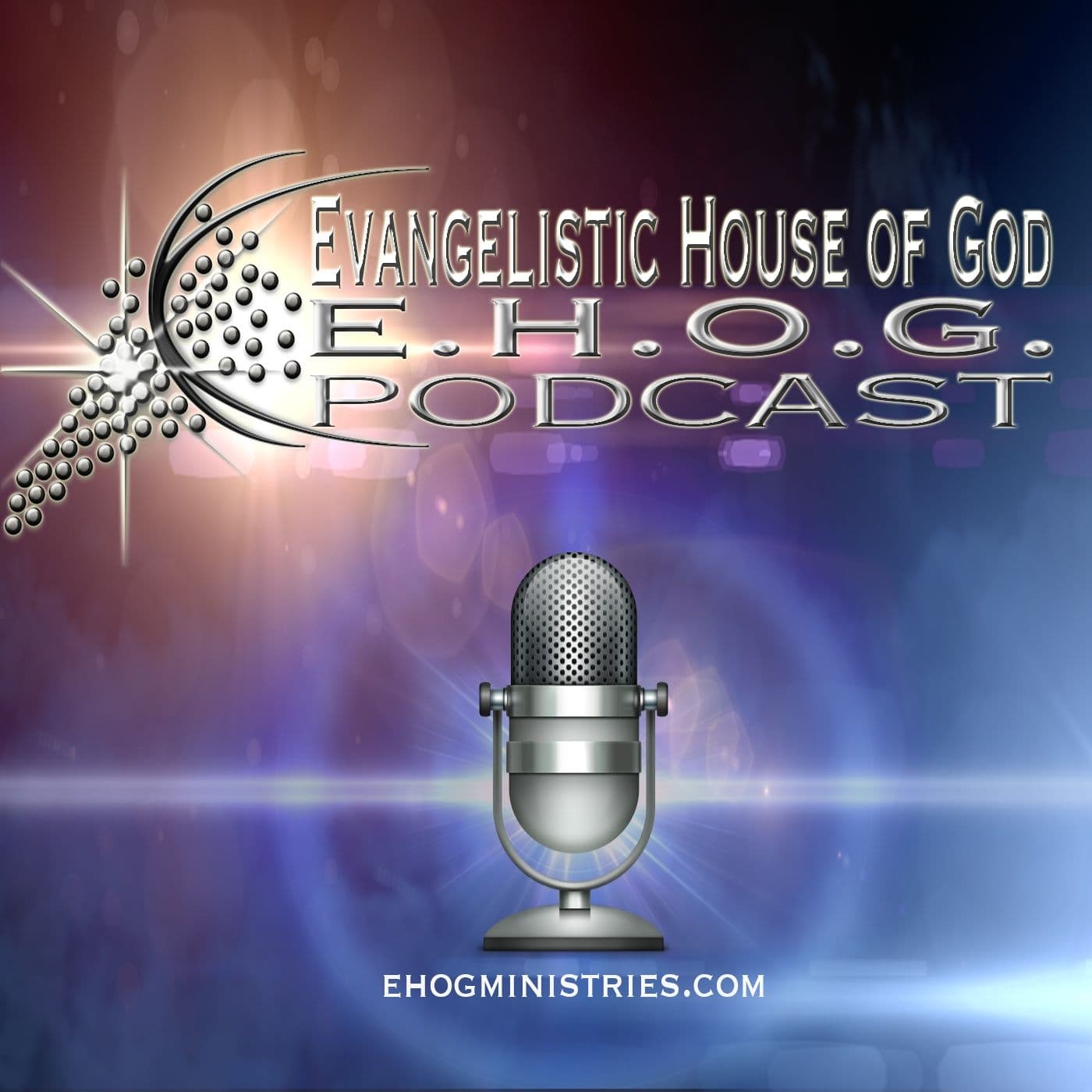Evangelistic House of God: EHOG Podcast - Podcasts