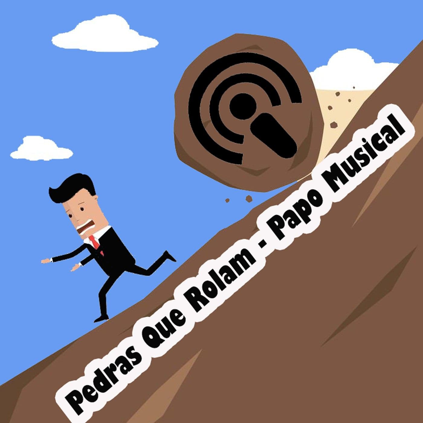 Pedras Que Rolam - Papo Musical - Podcasts