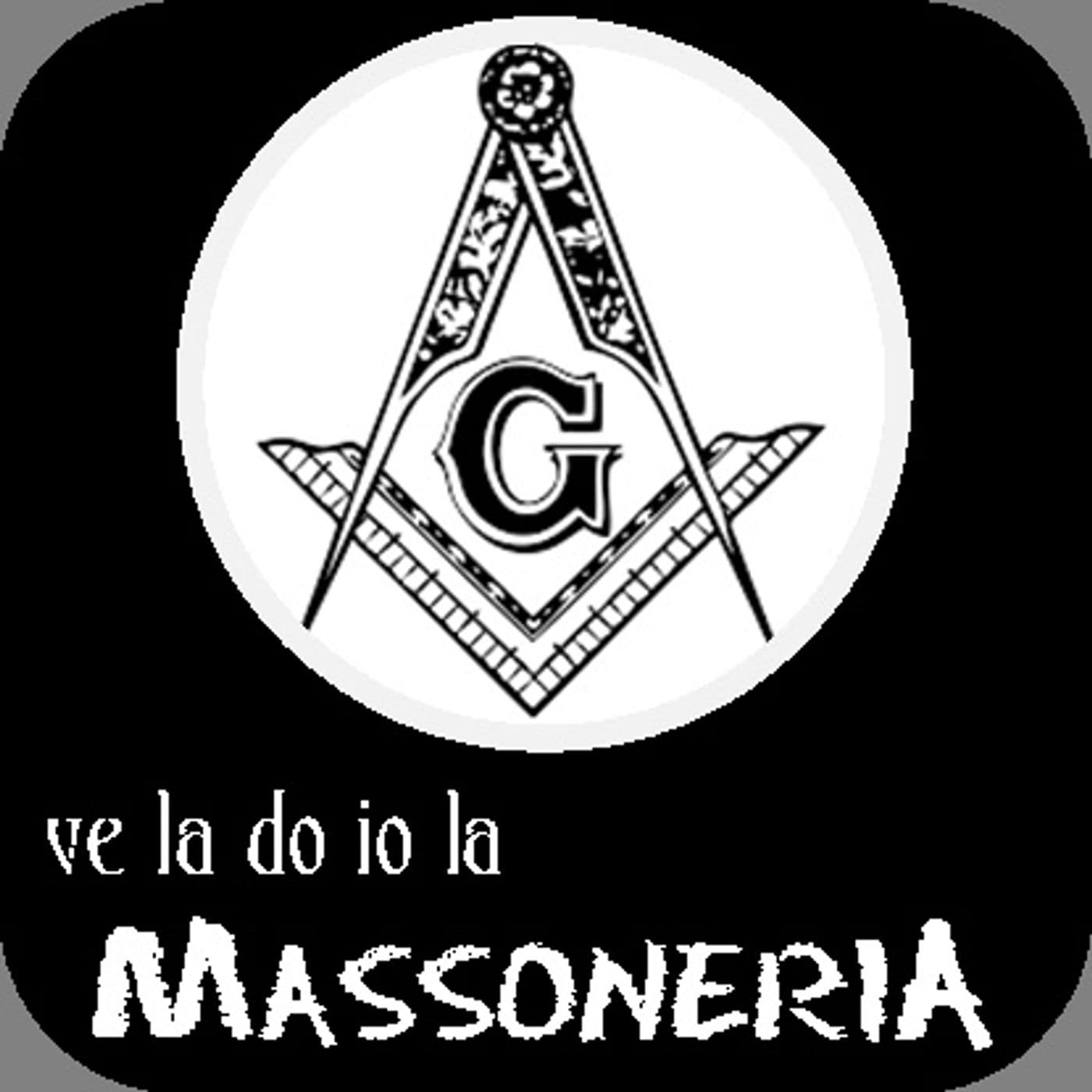 Ve la do io la MASSONERIA ! - Podcast