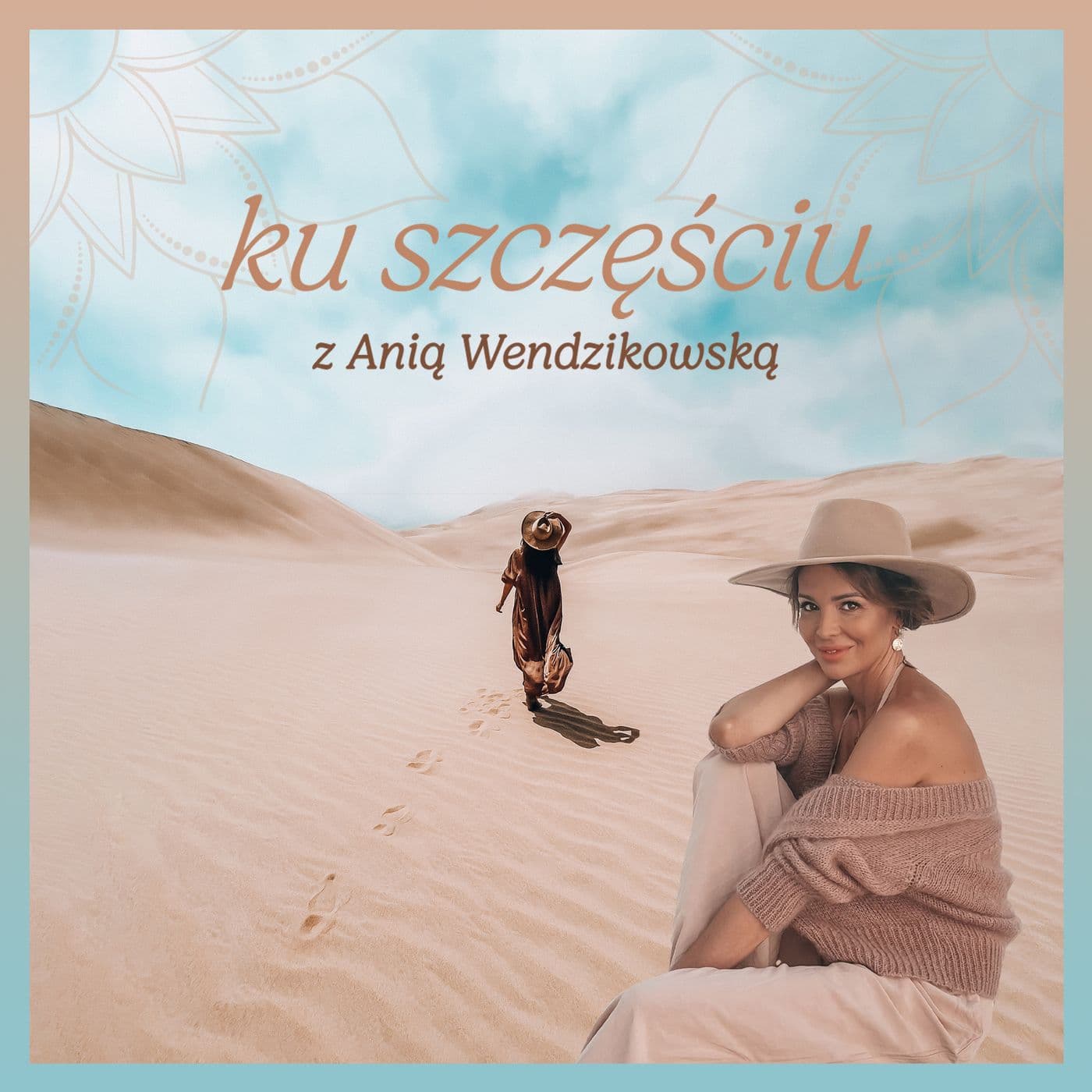 Ku szczęściu z Anią Wendzikowską - Podcasty