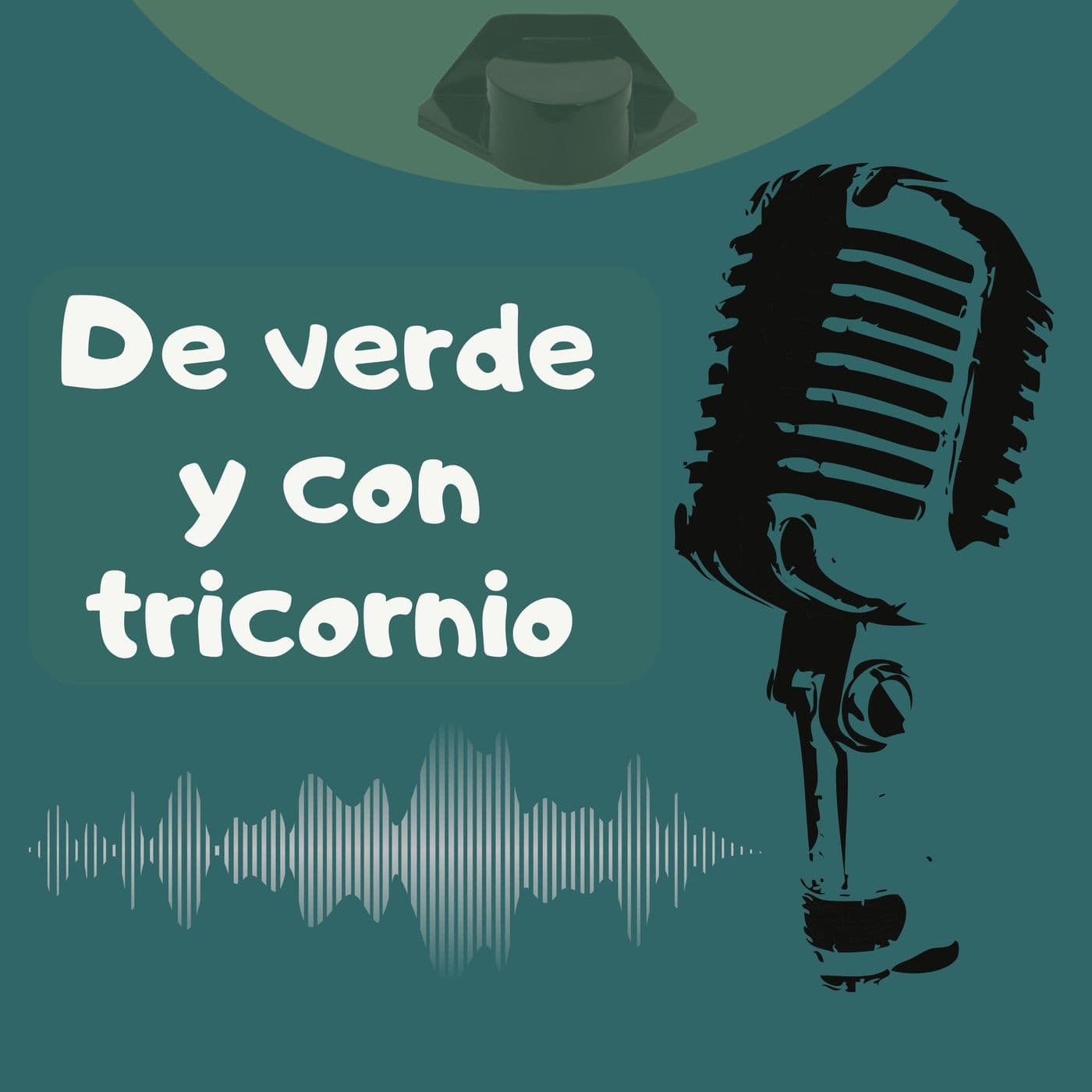 De verde y con tricornio - Podcasts