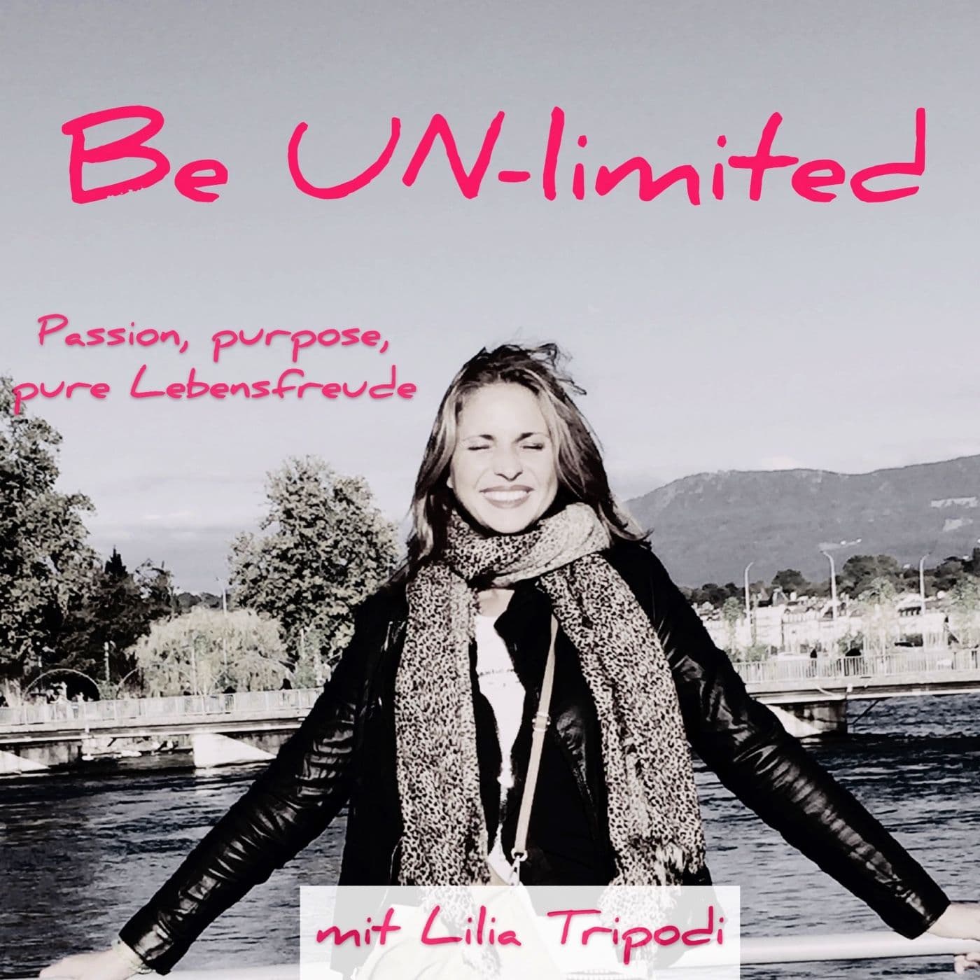 Be Un-Limited mit Lilia Tripodi - Podcasts