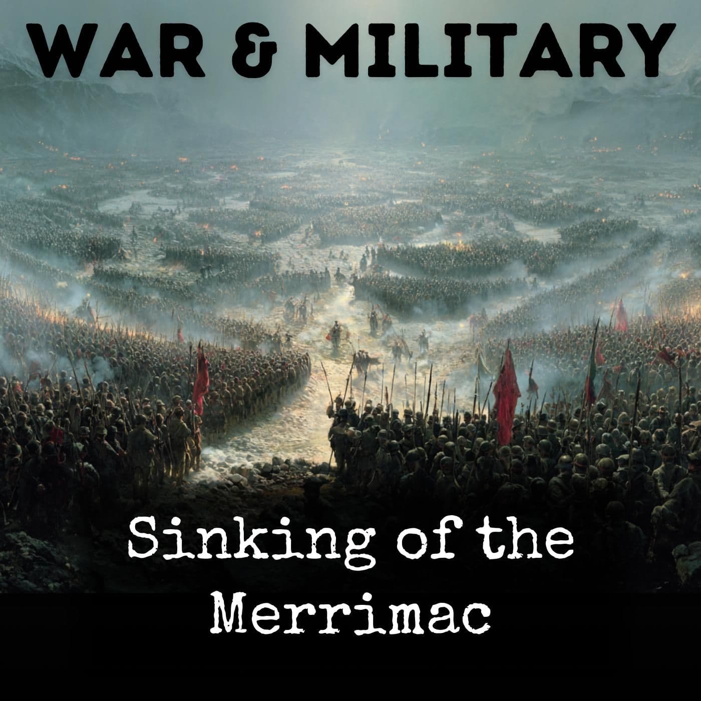 Sinking of the Merrimac - Podcasts