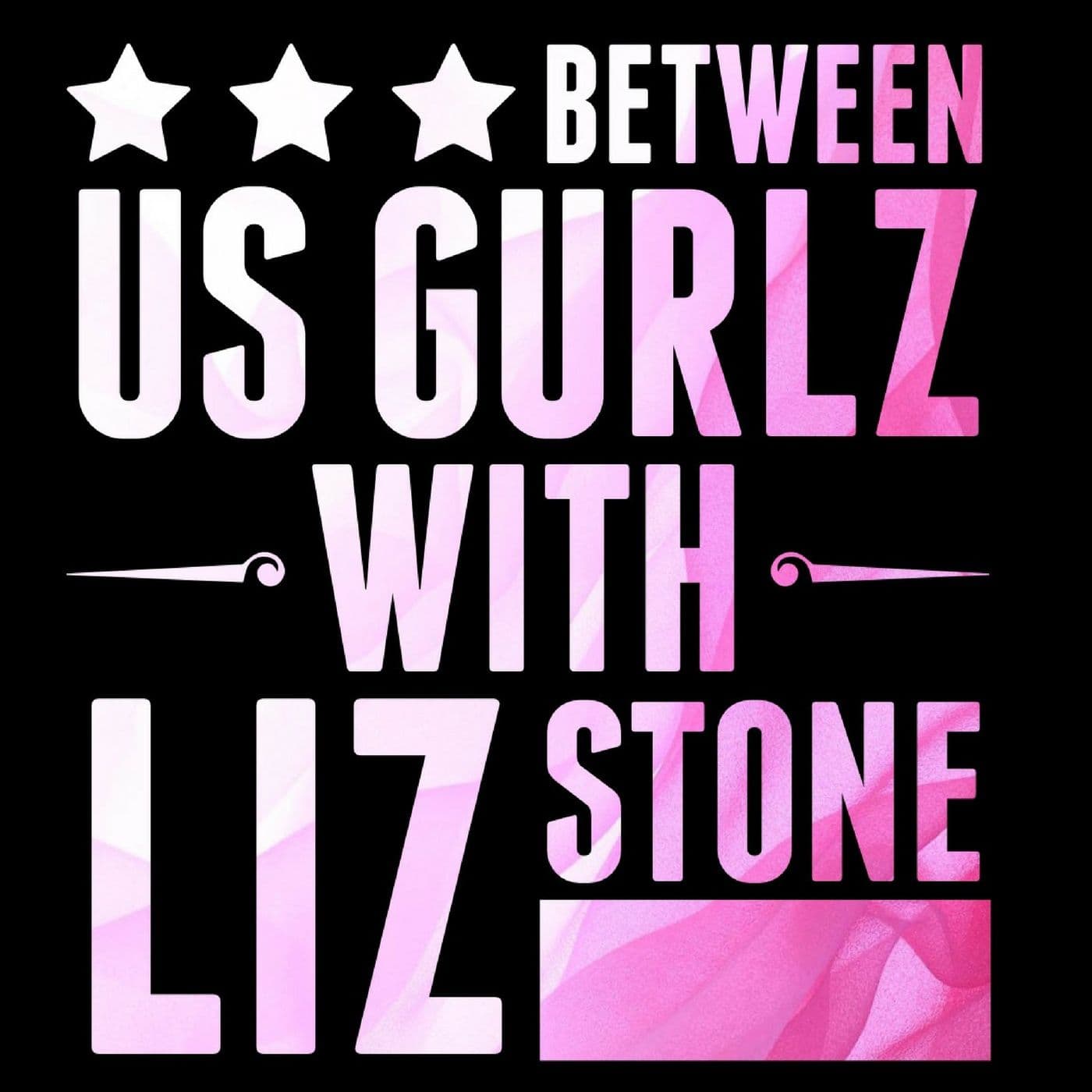 Between Us Gurlz - Podcasts