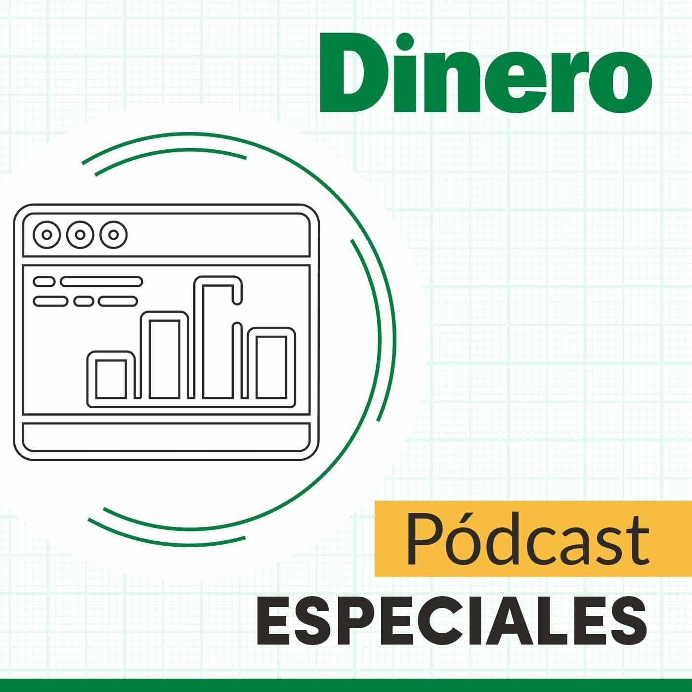 Especiales DINERO - بودكاست