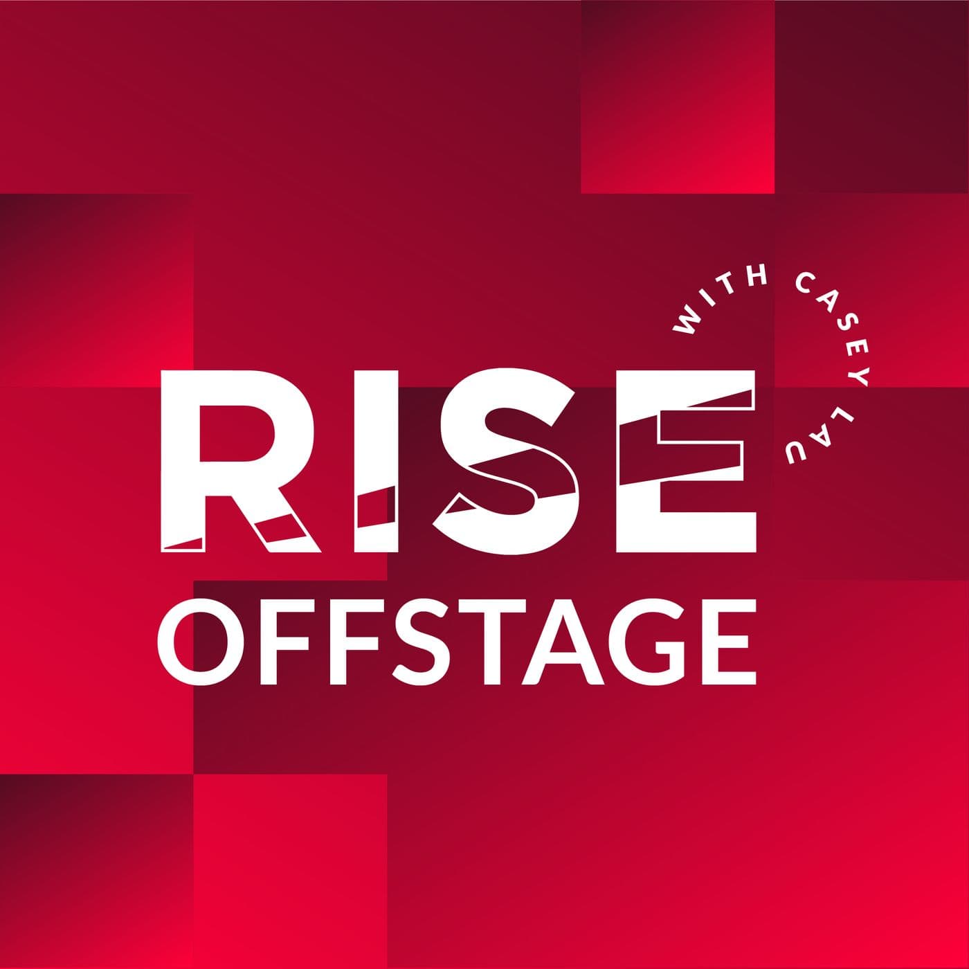 RISE Offstage with Casey Lau - Podcasts