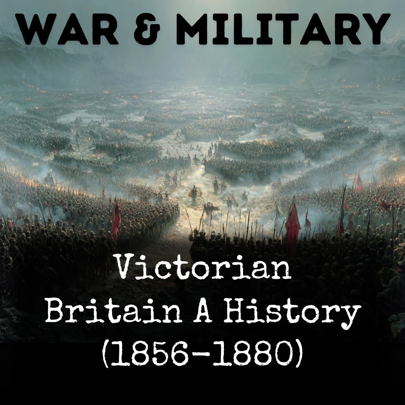 Victorian Britain A History (1856-1880) - Podcasts
