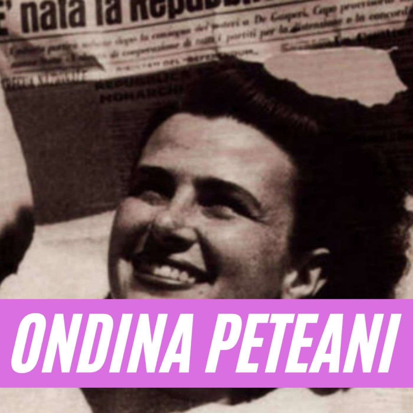 Ondina Peteani - Podcast