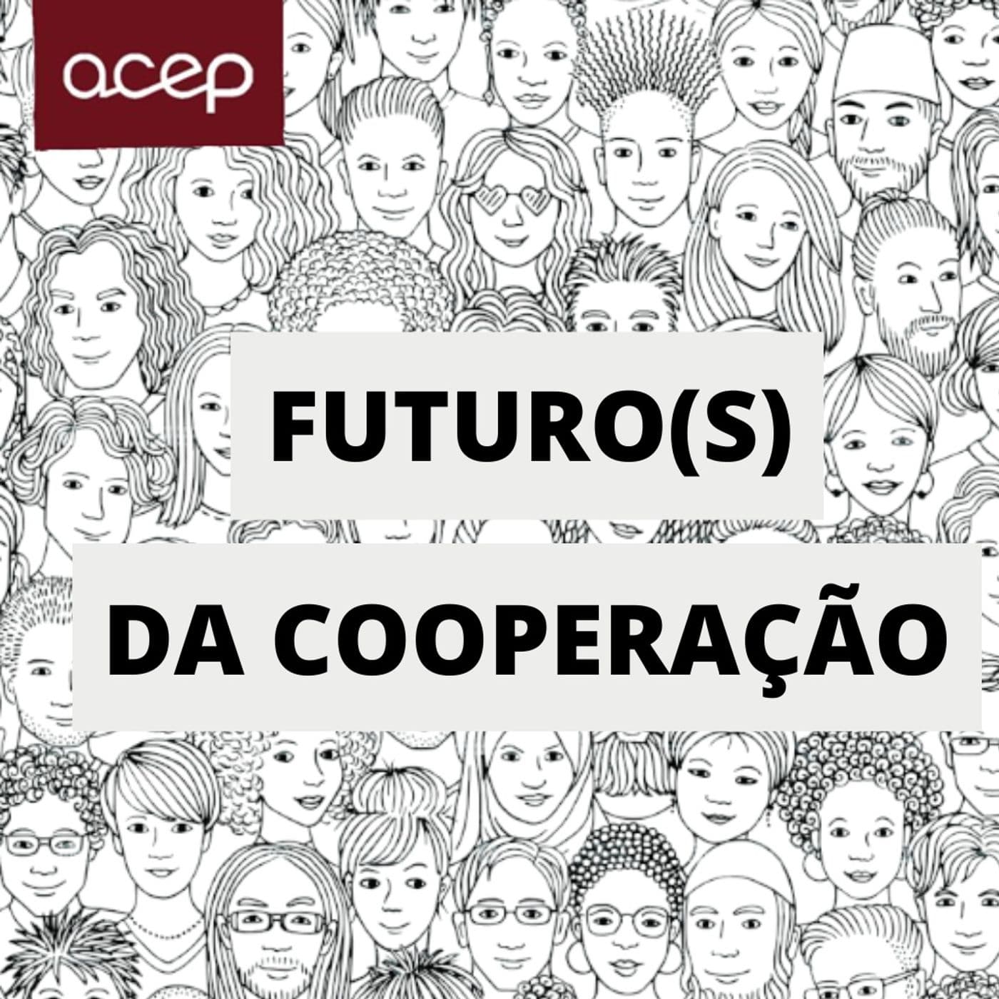Conversas sobre Futuro(s) da Cooperação - Podcasts