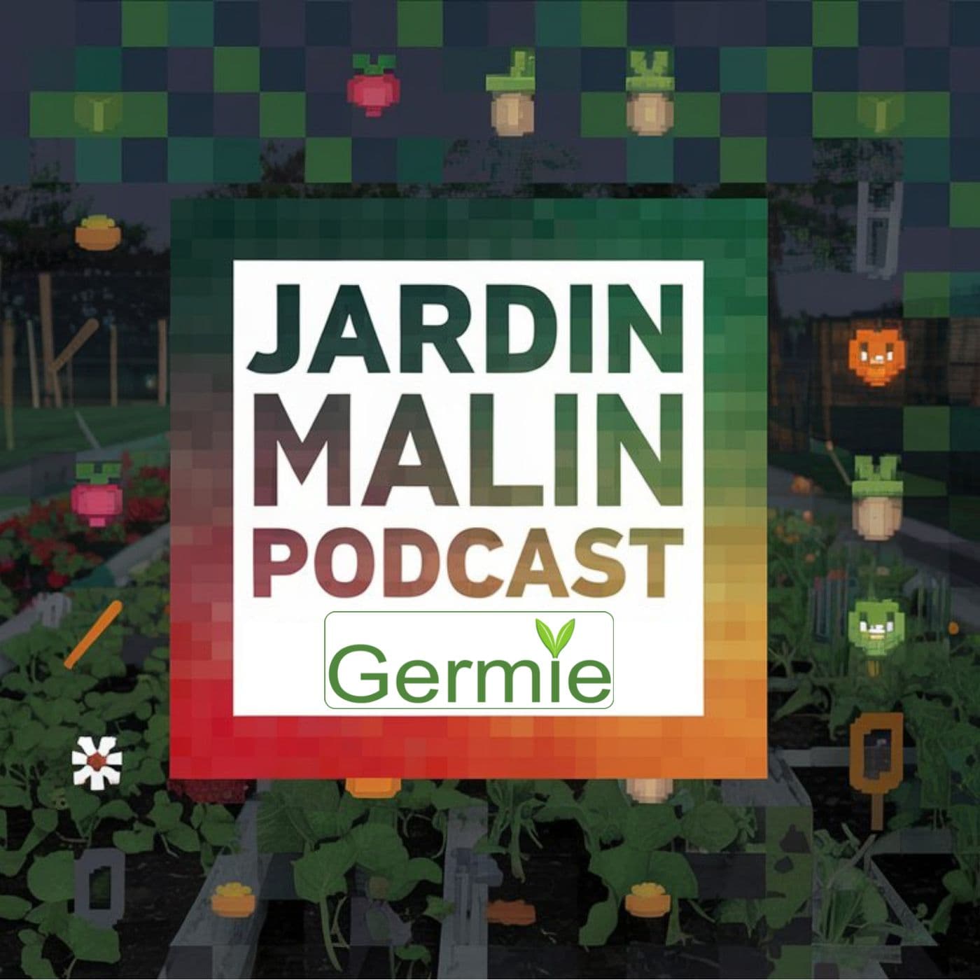 JARDIN MALIN by Germie - Podcasts