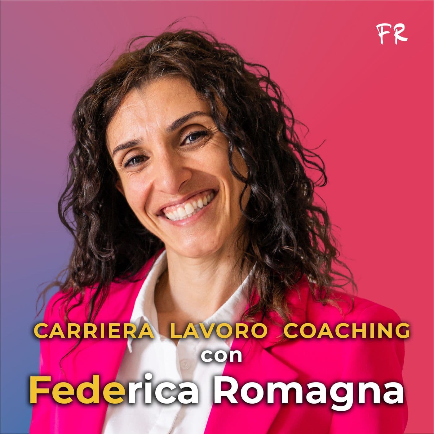 Carriera, lavoro e coaching con Federica 'Fede' Romagna - Podcast
