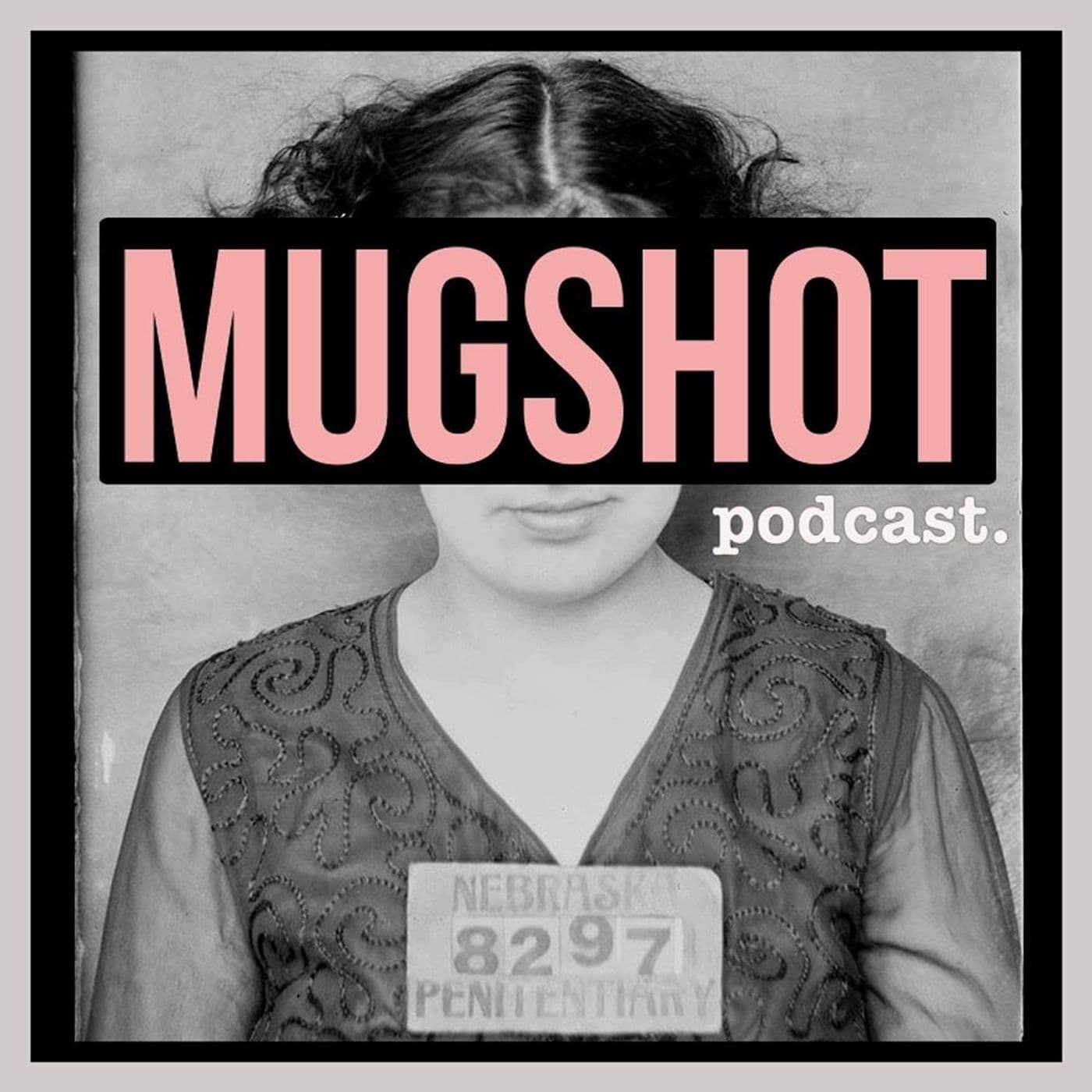 Mugshot - Podcasts