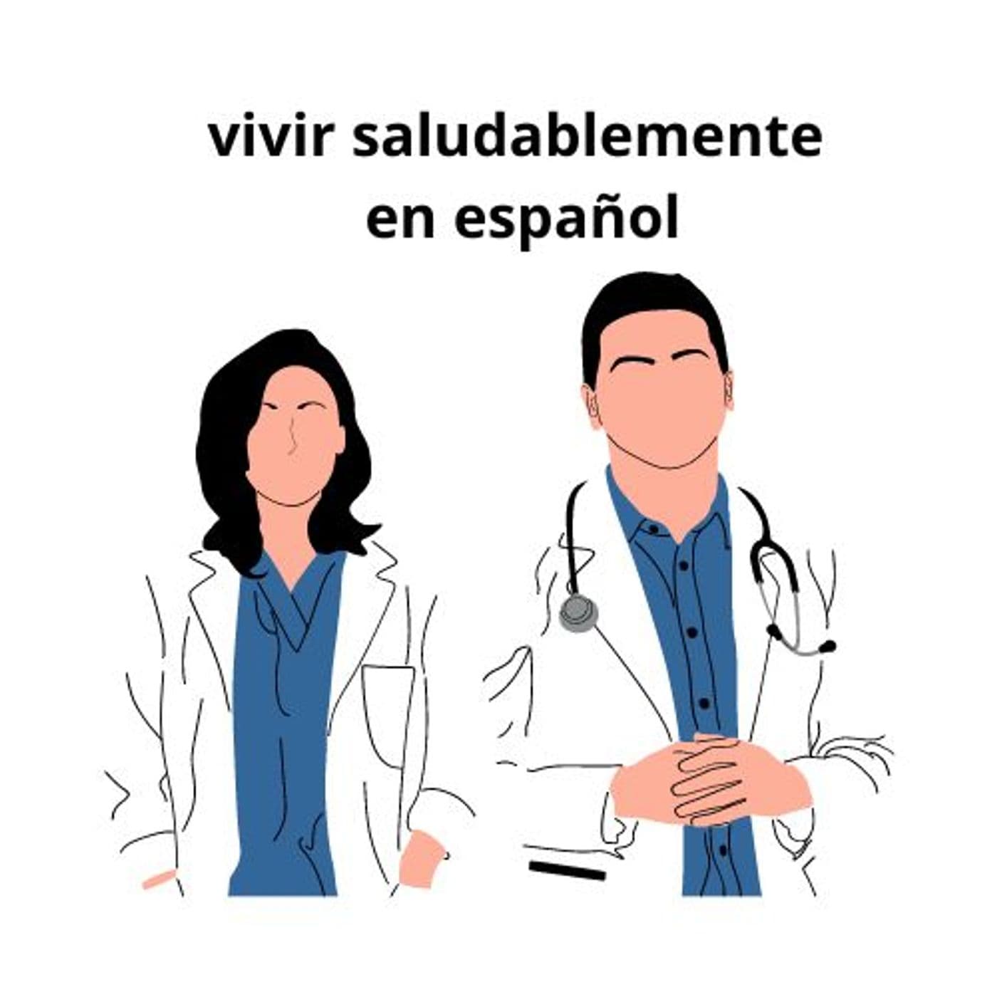 Vivir saludablemente en español - Podcasts