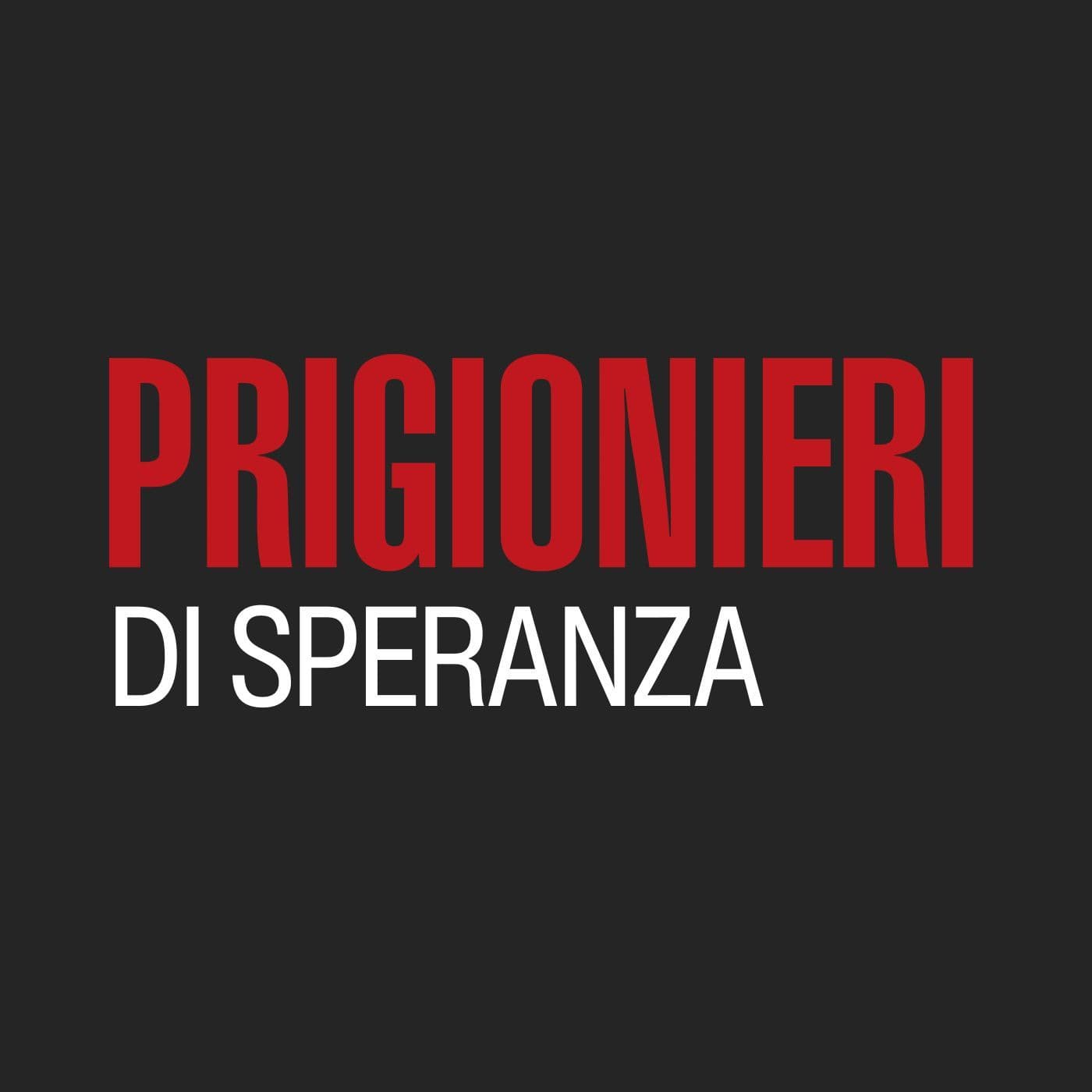 Prigionieri di speranza - Podcast