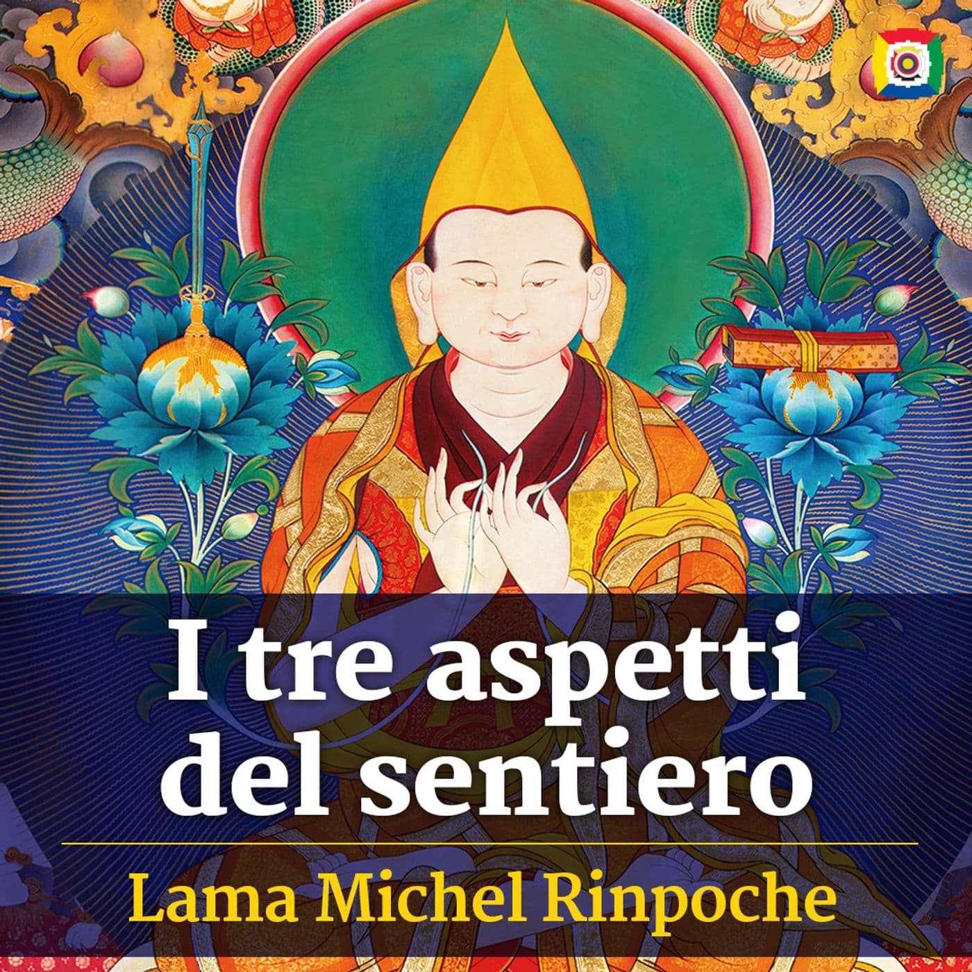 I tre aspetti del sentiero con Lama Michel Rinpoche - Podcast