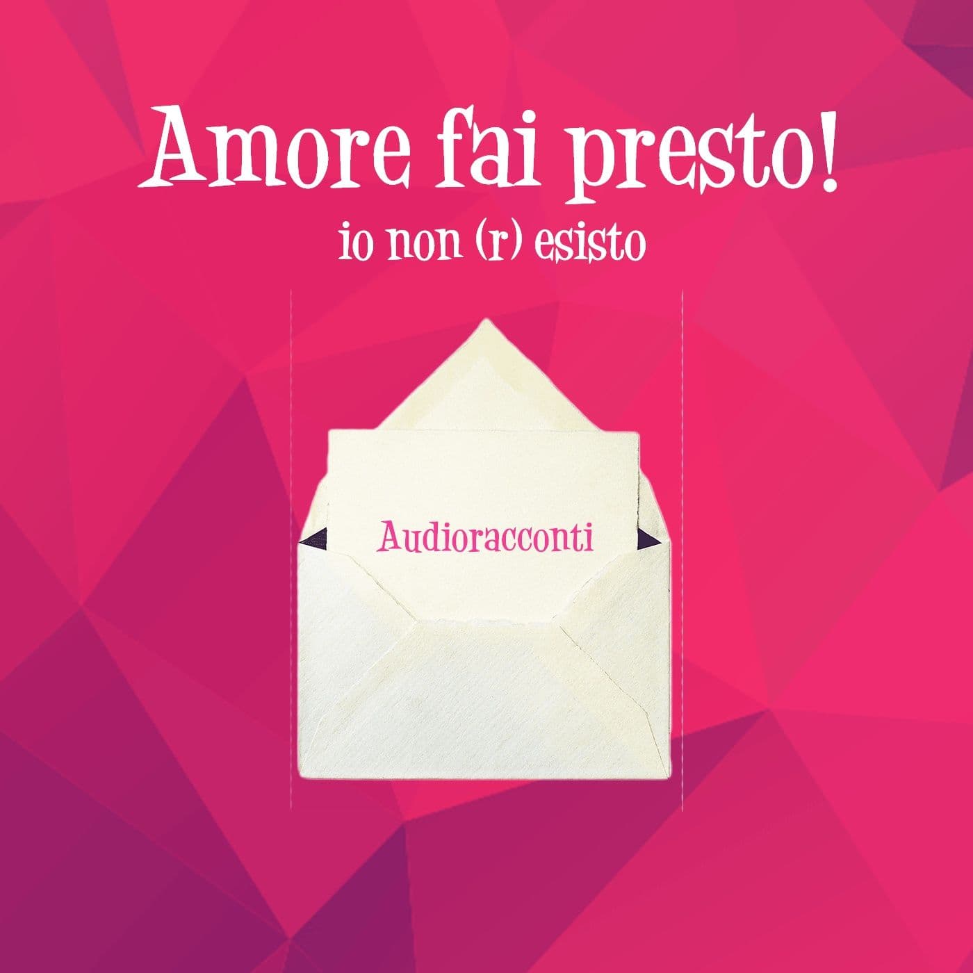 Amore fai presto! Io non (r)esisto - Podcast