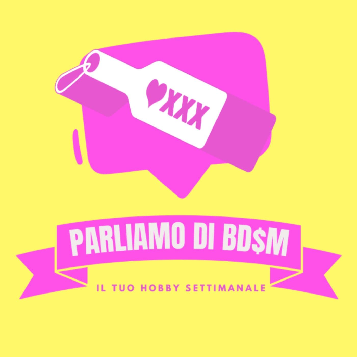 Parliamo Di BDSM | Il tuo hobby settimanale sui temi kinky alla portata di tutt*. - Podcasts