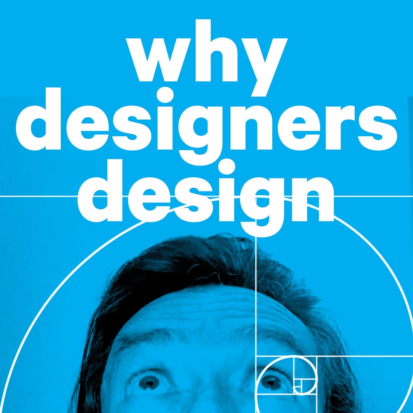 Why Designers Design - Podcasts