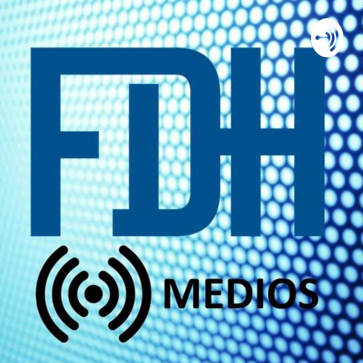 FDH Medios - Podcast