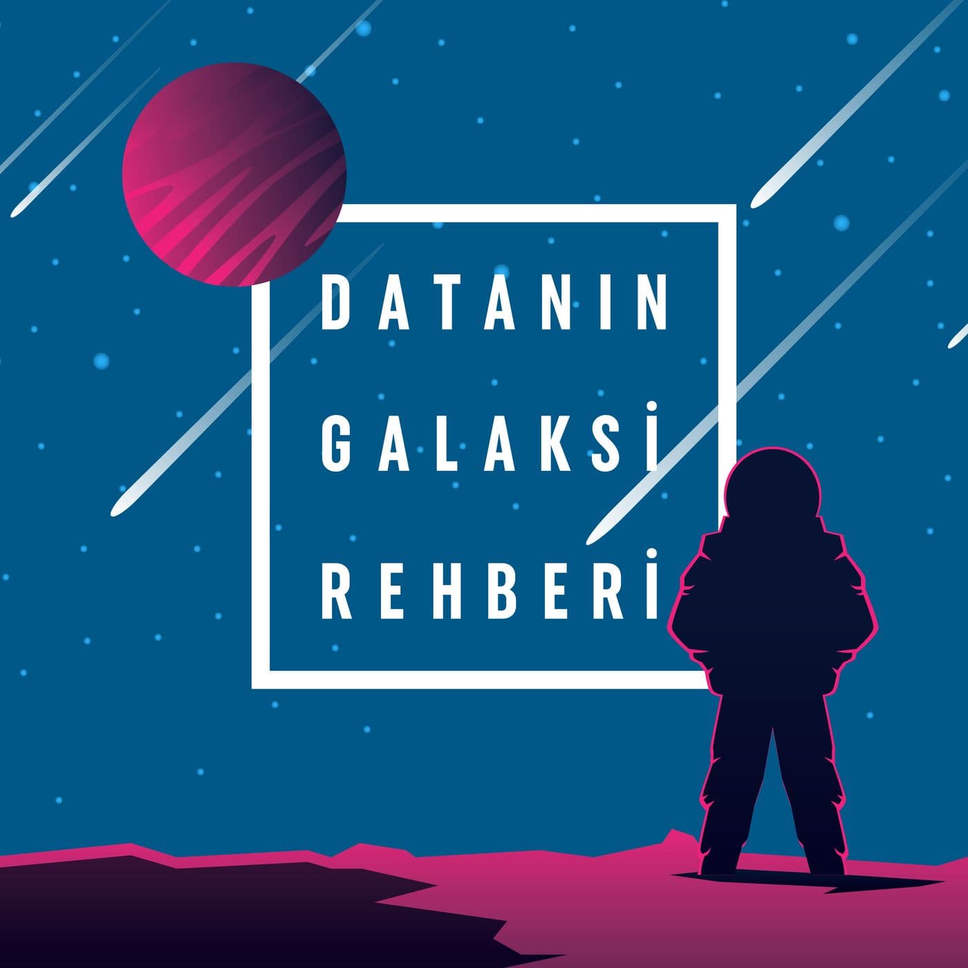 Datanın Galaksi Rehberi - Podcastler