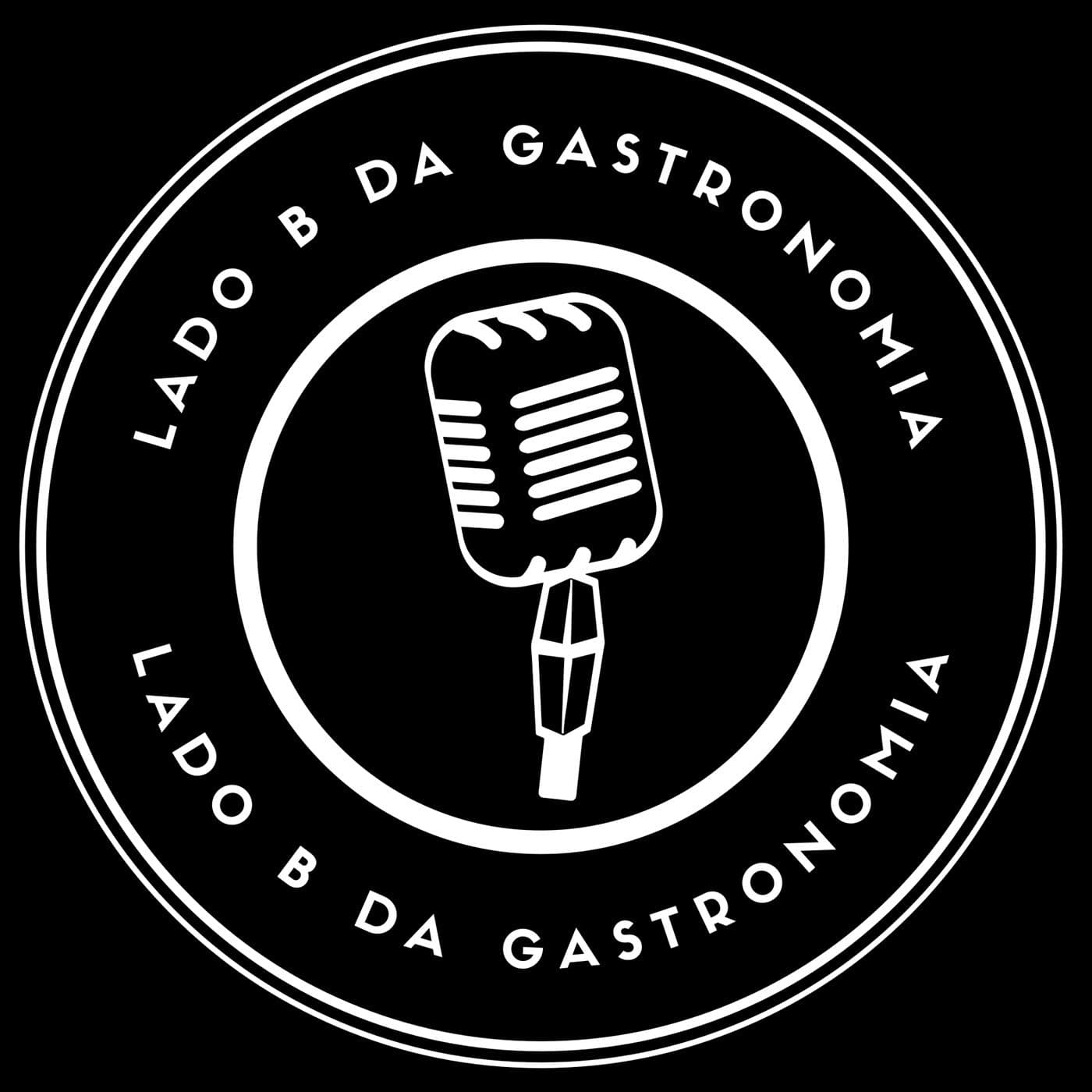 Lado B da Gastronomia - Podcasts