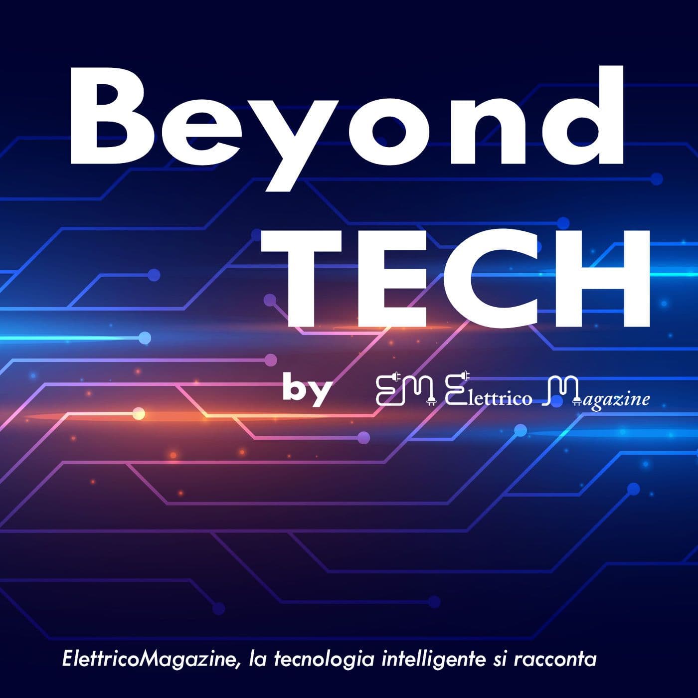 Beyond Tech by Elettricomagazine - Podcasts
