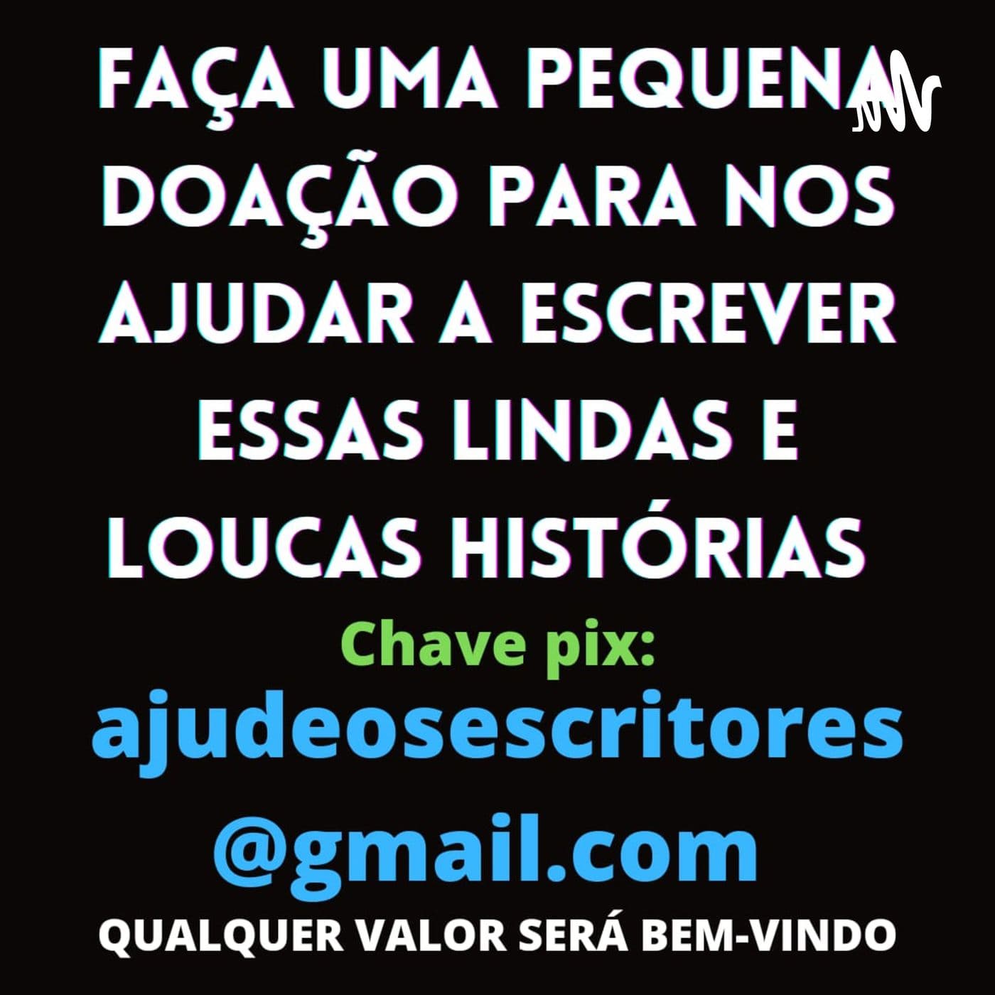 AMOR E SEXO, Faça Uma Pequena Doação, Pix, ajudeosescritores@gmail.com - Podcasts