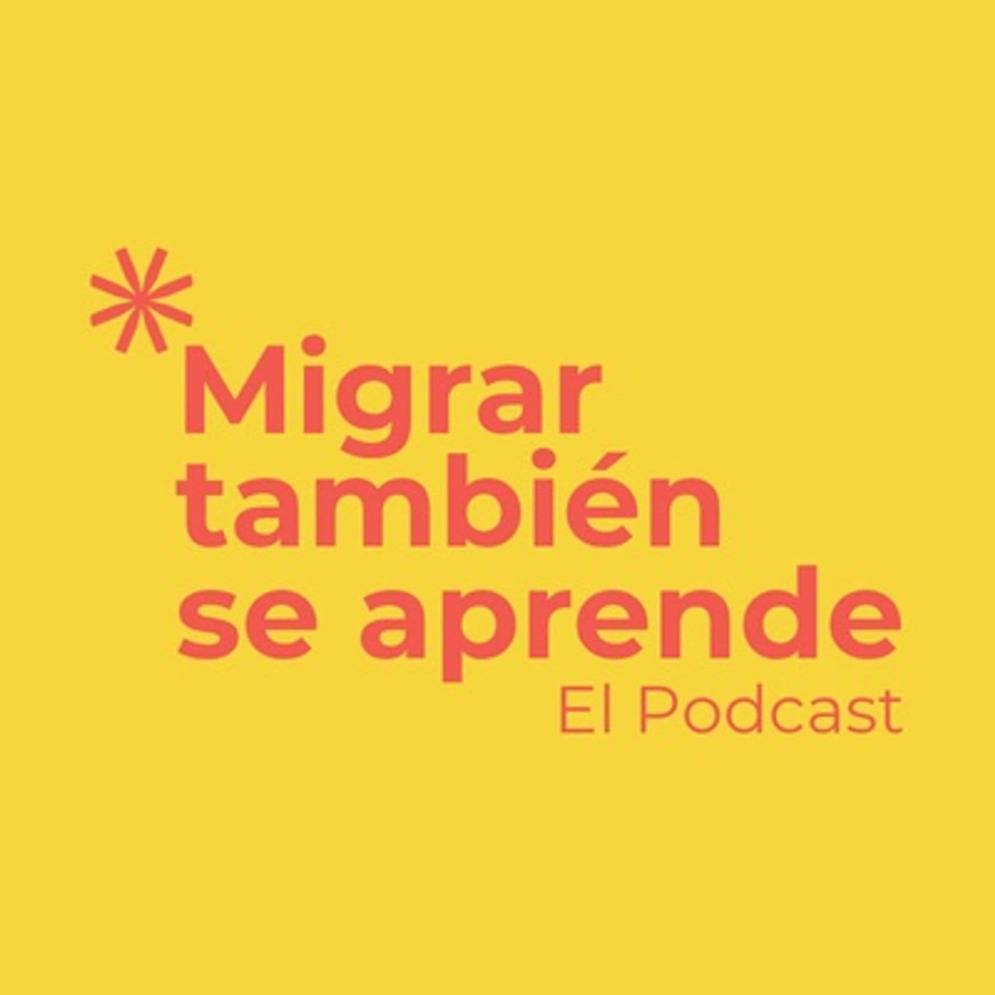 Migrar también se aprende | El Podcast - Podcasts