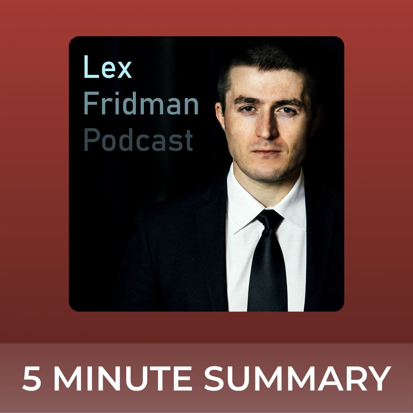 Lex Fridman Podcast | 5 minute podcast summaries - Podcasts